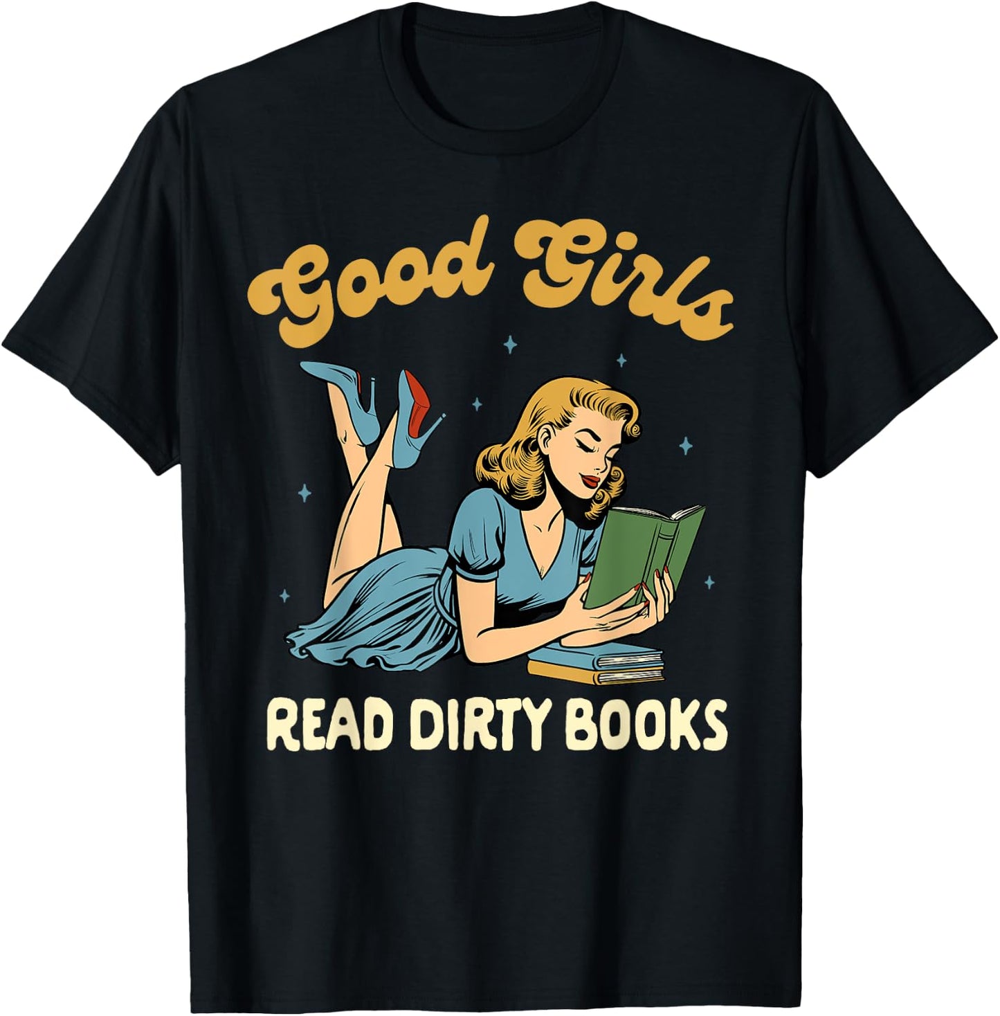 Smut Reader Book Romance Good That Girls Read Dirty Books T-Shirt - T-Shirt | Black