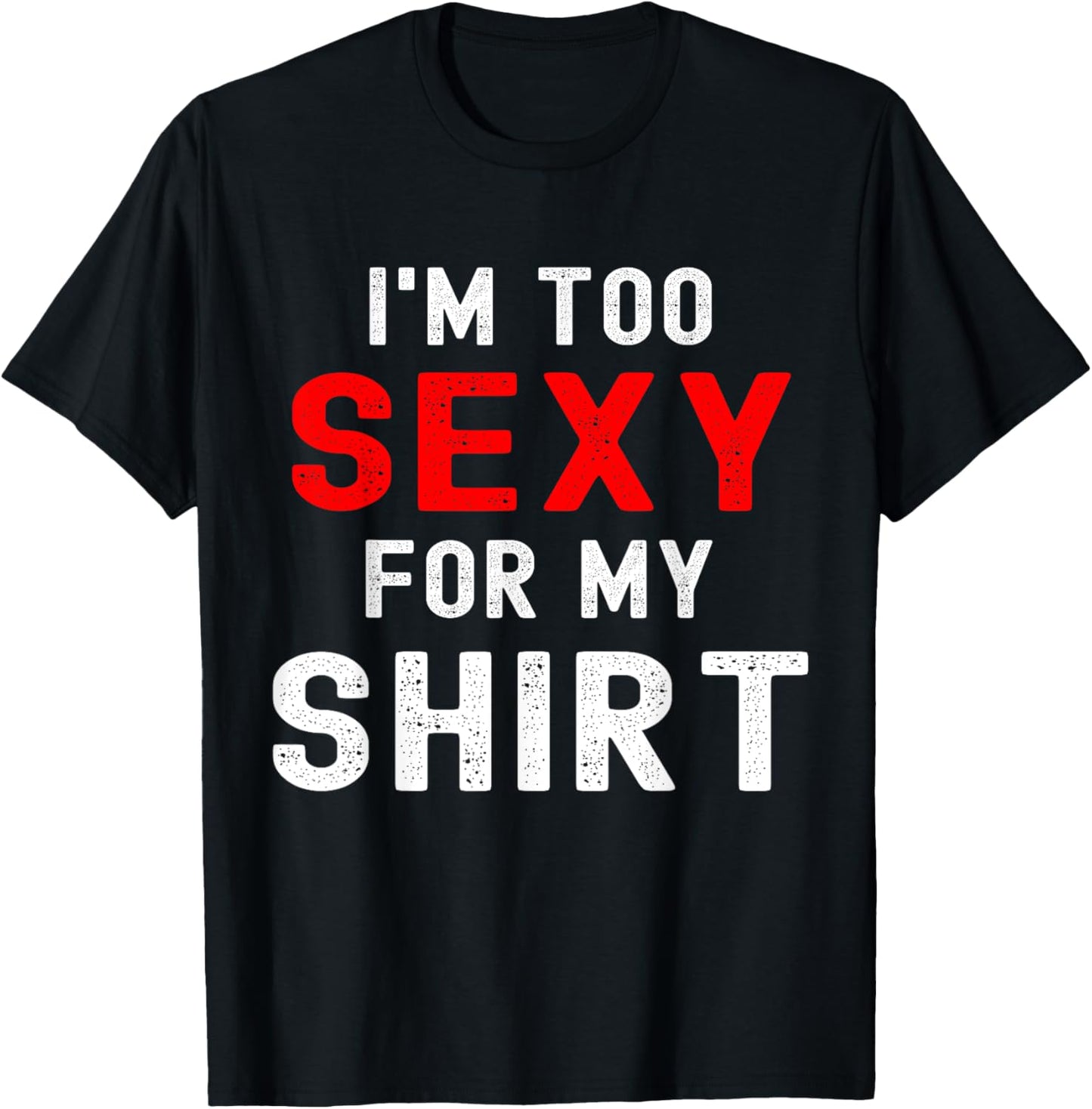 Funny gym workout I'm too sexy for T-Shirt - T-Shirt | Black