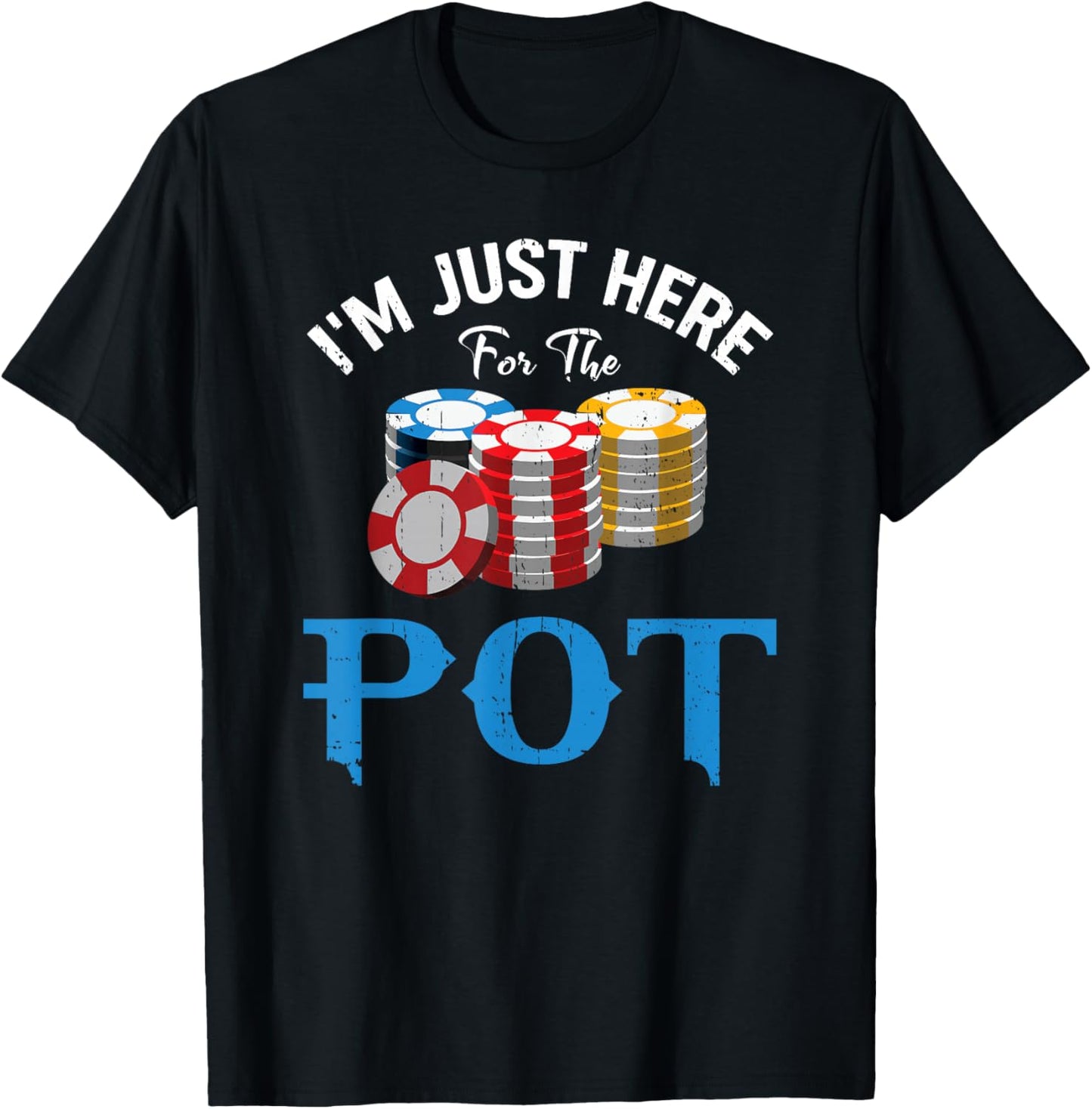 Funny Design for Poker fans - I'm just here for the Pot T-Shirt - T-Shirt | Black