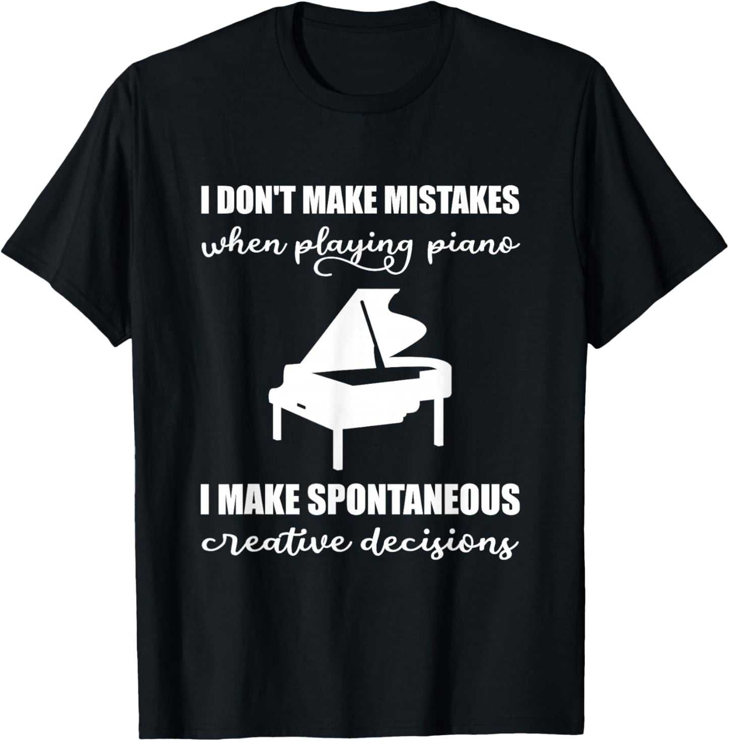 I Don't Make Mistakes When Playing The Piano T-Shirt - T-Shirt | Black