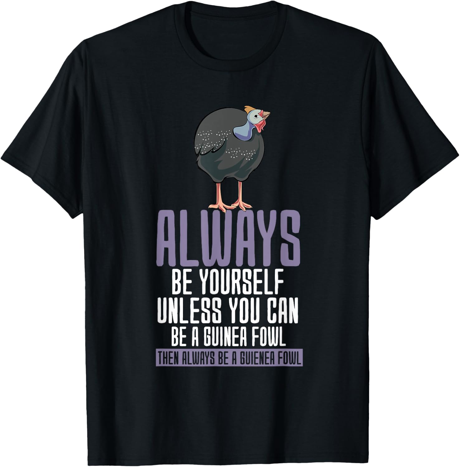 Always Be Yourself Guinea Fowl T-Shirt - T-Shirt | Black