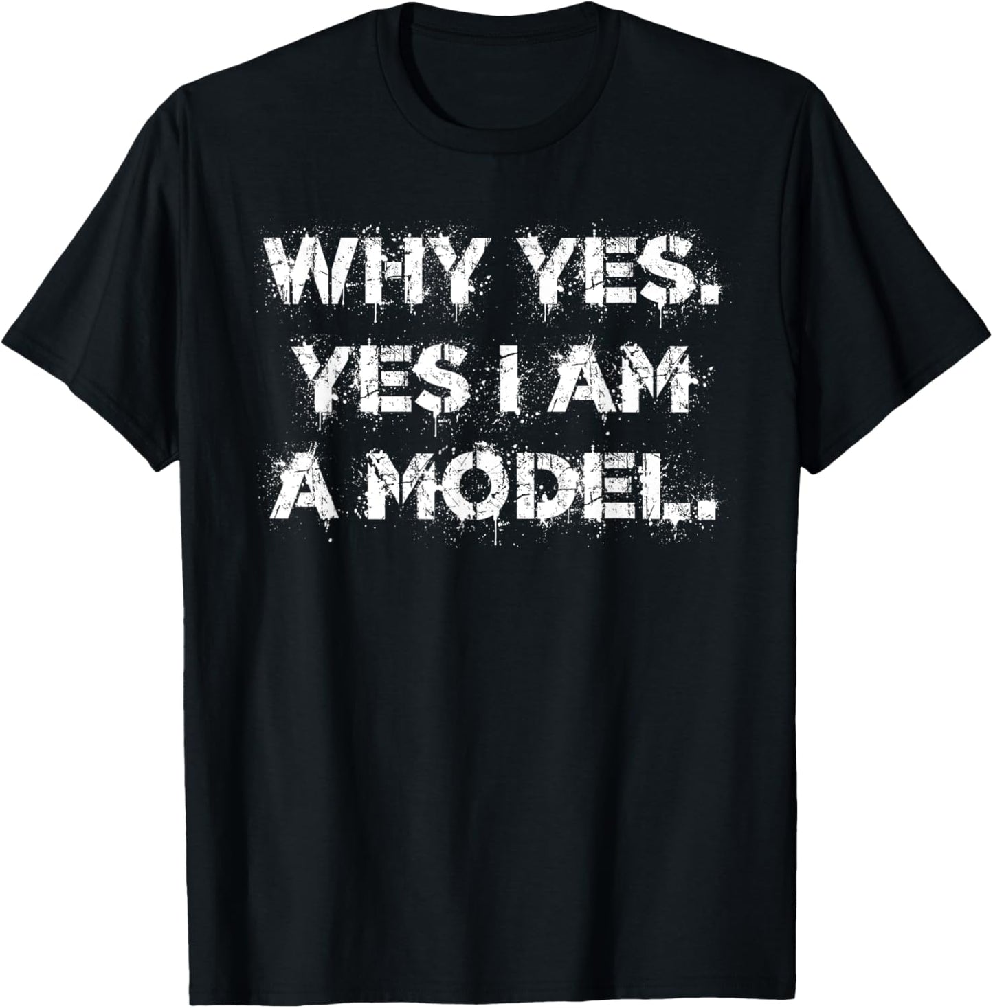 Why Yes. Yes I Am A Model cute dumb humor T-Shirt - T-Shirt | Black