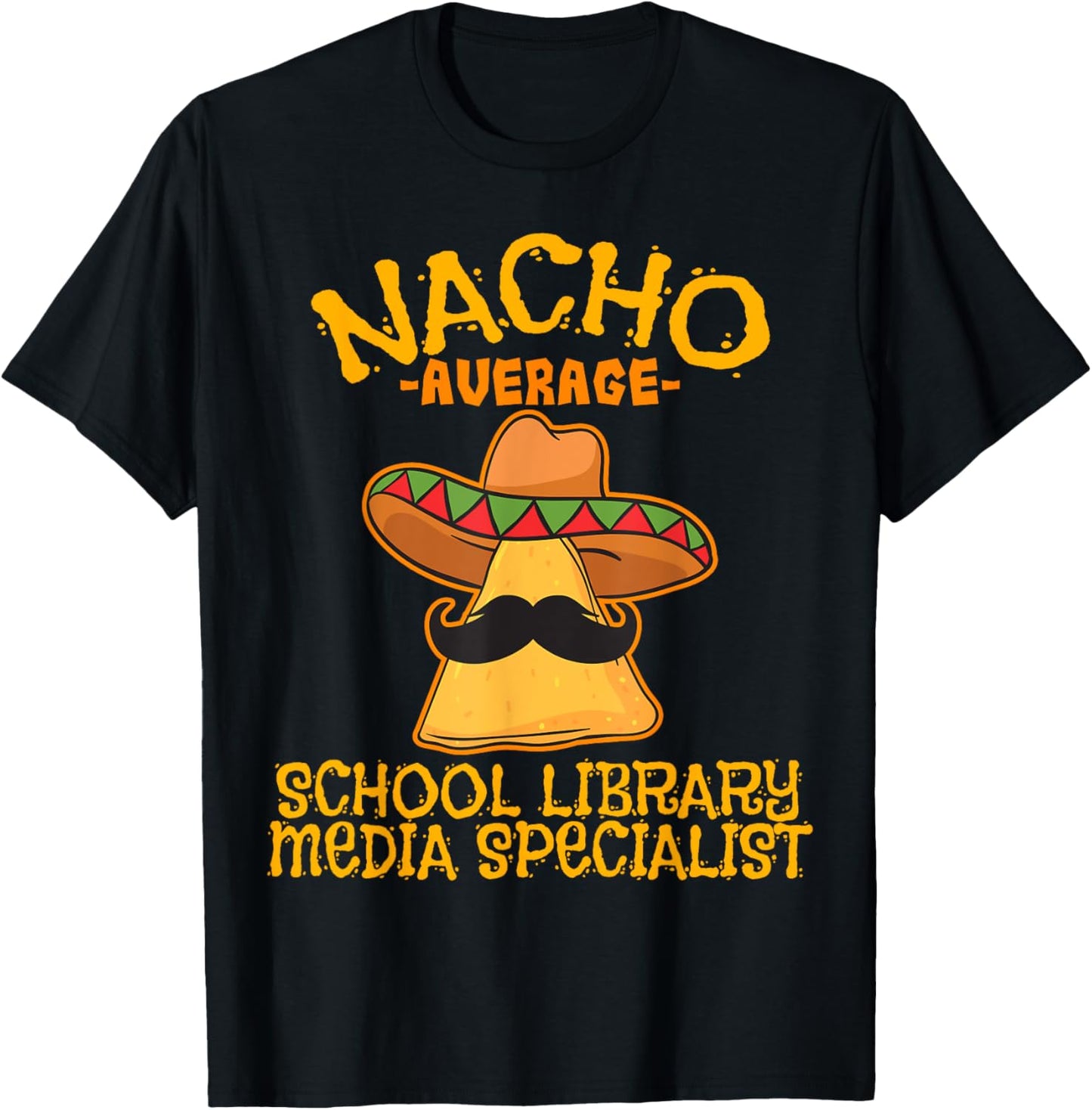 Nacho Average School Library Media Specialist Cinco De Mayo T-Shirt - T-Shirt | Black