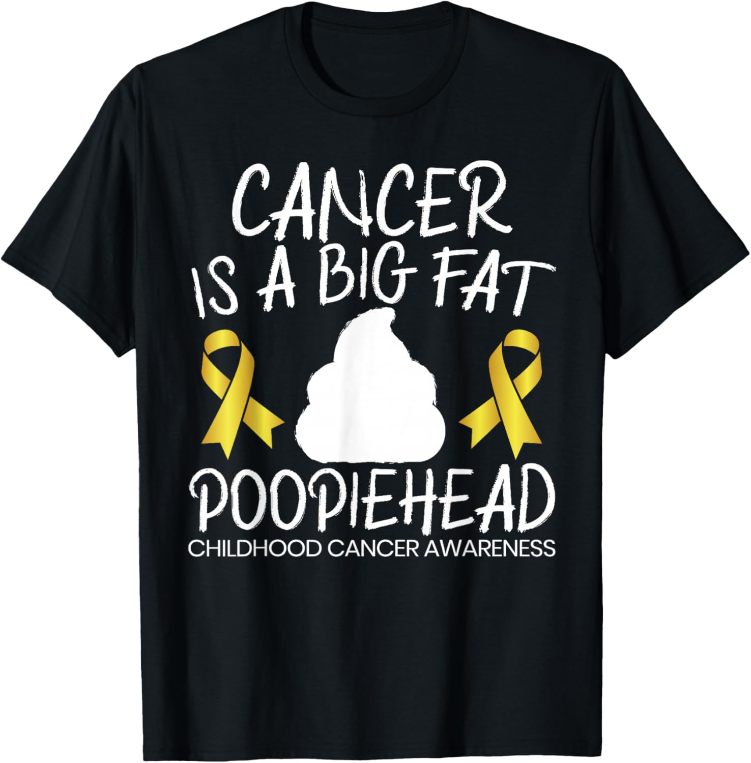 Cancer Is A Big Fat Poopiehead Childhood Cancer Awareness T-Shirt - T-Shirt | Black