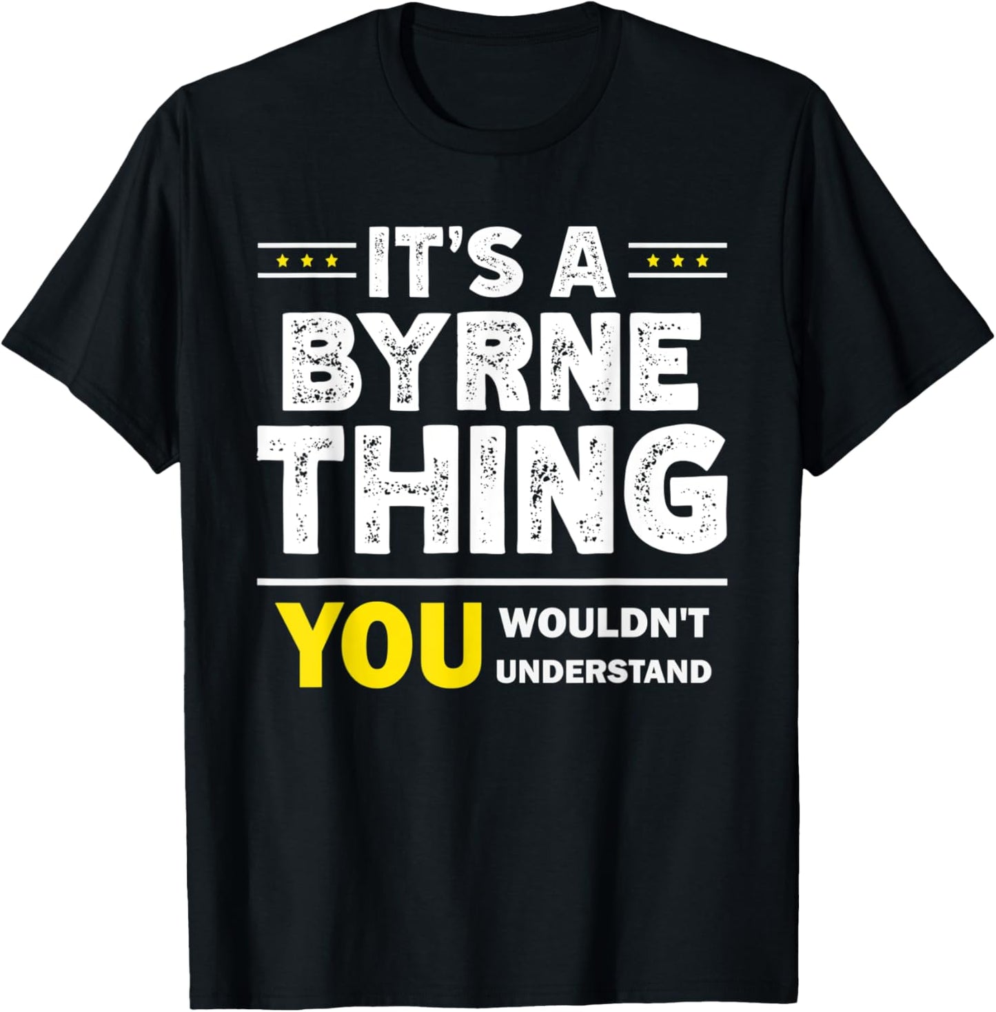 It's A Byrne Thing You Wouldn't Understand Family Name T-Shirt - T-Shirt | Black
