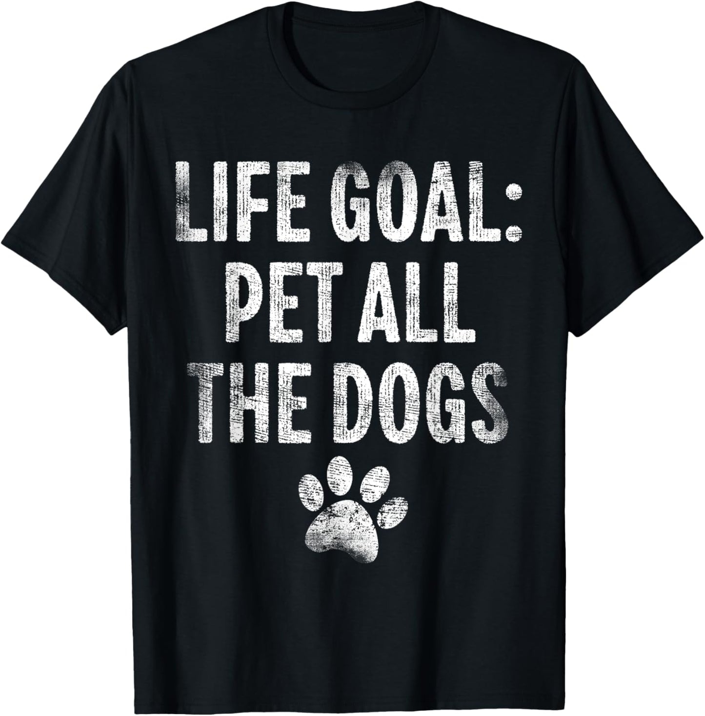 Life Goal Pet All The Dogs Funny Dog Lover Pet Puppy Owner Women Girls Kids T-Shirt - T-Shirt | Black