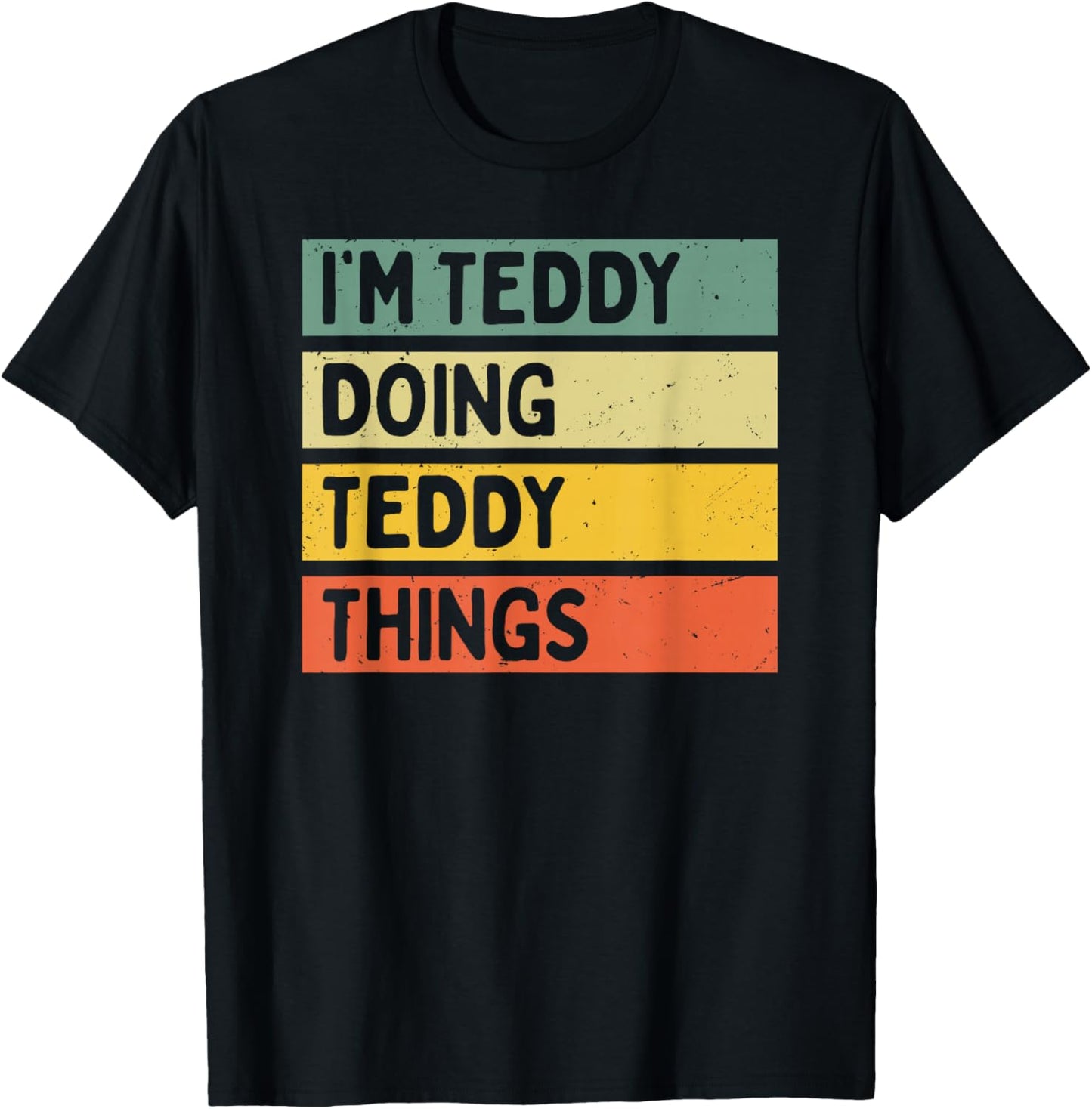 Personalized Gift Ideas Teddy I'm Teddy Doing Teddy Things Funny Quote - Black - Men's -Adults - Short Sleeve - Classic Fit - - Small T-Shirt - T-Shirt | Black