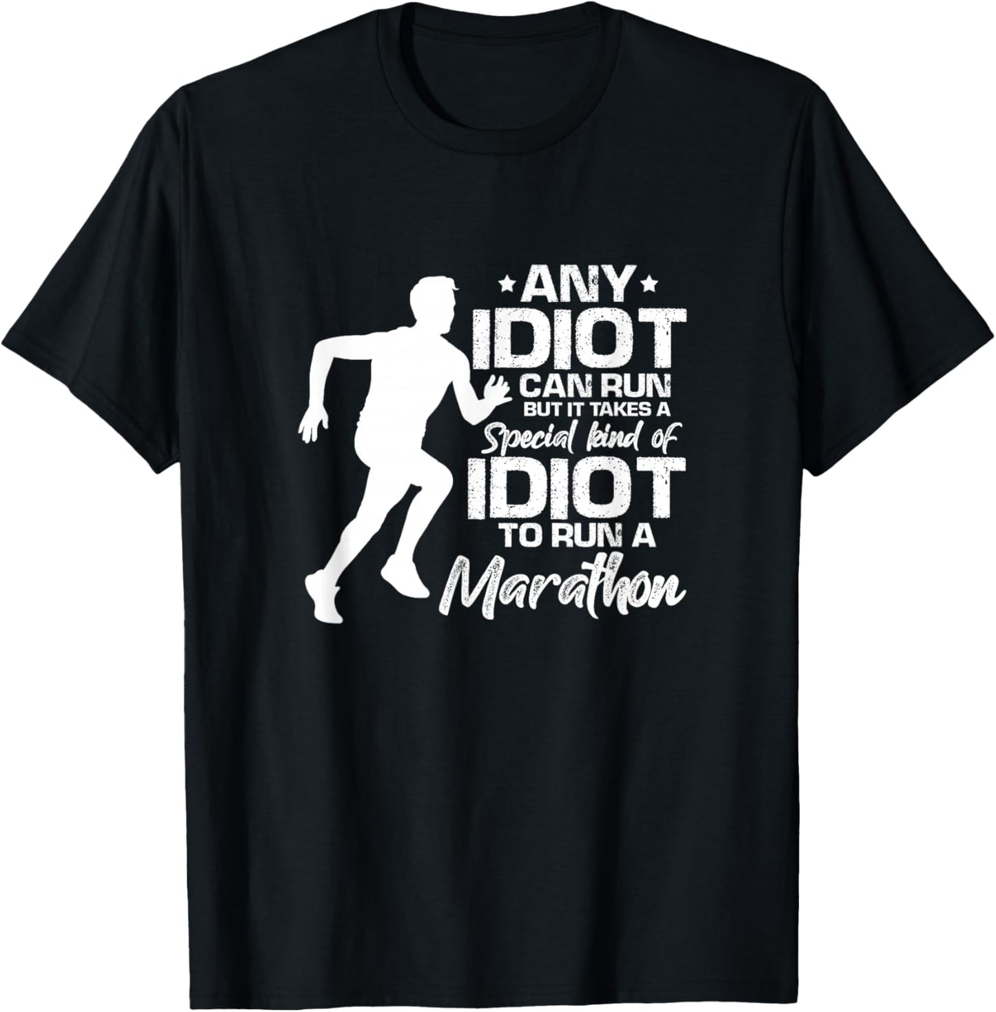 Marathon Running Runner Funny Any Idiot Can Run T-Shirt - T-Shirt | Black