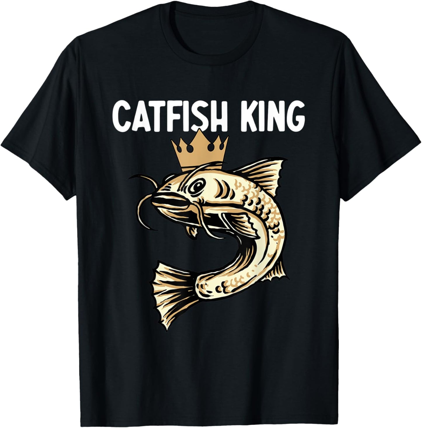 Catfish King – Fishing Enthusiast Fisherman Fishing Hobby T-Shirt - T-Shirt | Black