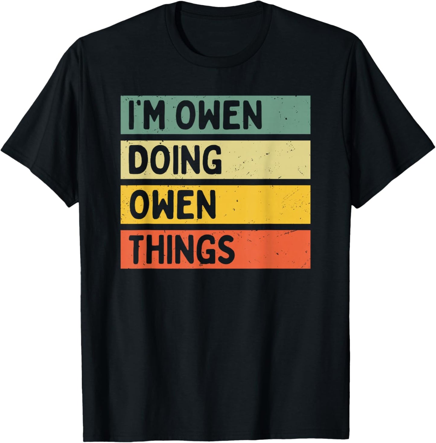 I'm Owen Doing Owen Things Funny Personalized Quote T-Shirt - T-Shirt | Black