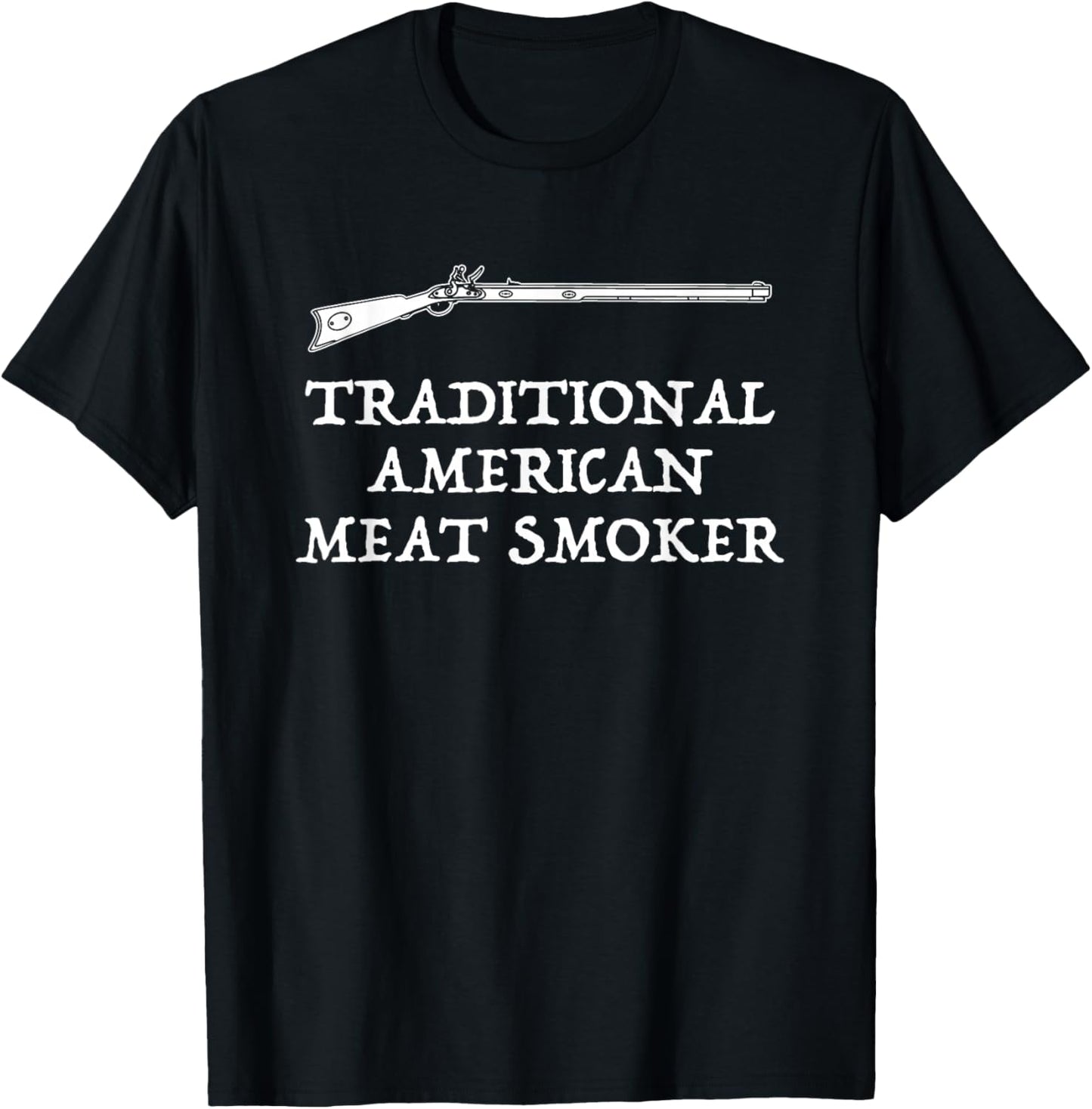 Muzzleloader American Meat Smoker Funny Flintlock T-Shirt - T-Shirt | Black