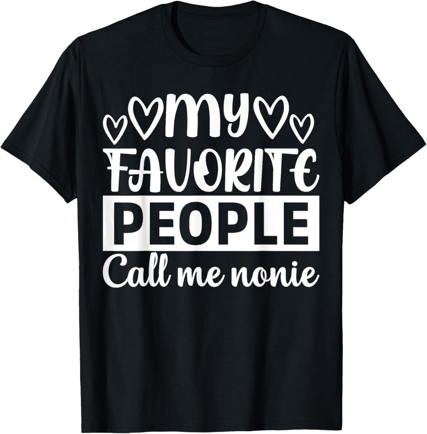 My Favorite People Call Me Nonie T-Shirt - T-Shirt | Black