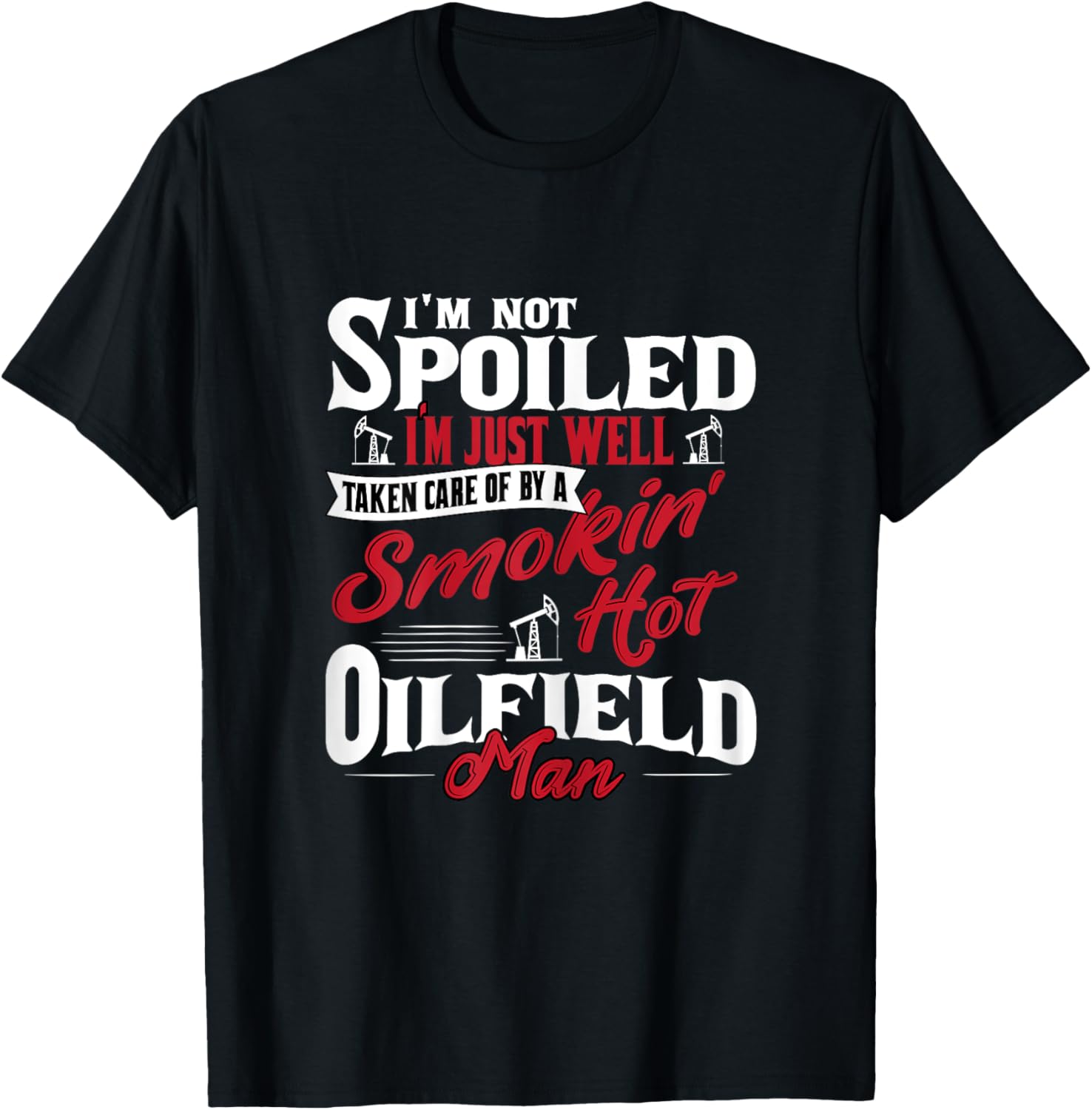 Wife Fiancee Of Oilfield Worker Oilman Oil Drilling T-Shirt - T-Shirt | Black