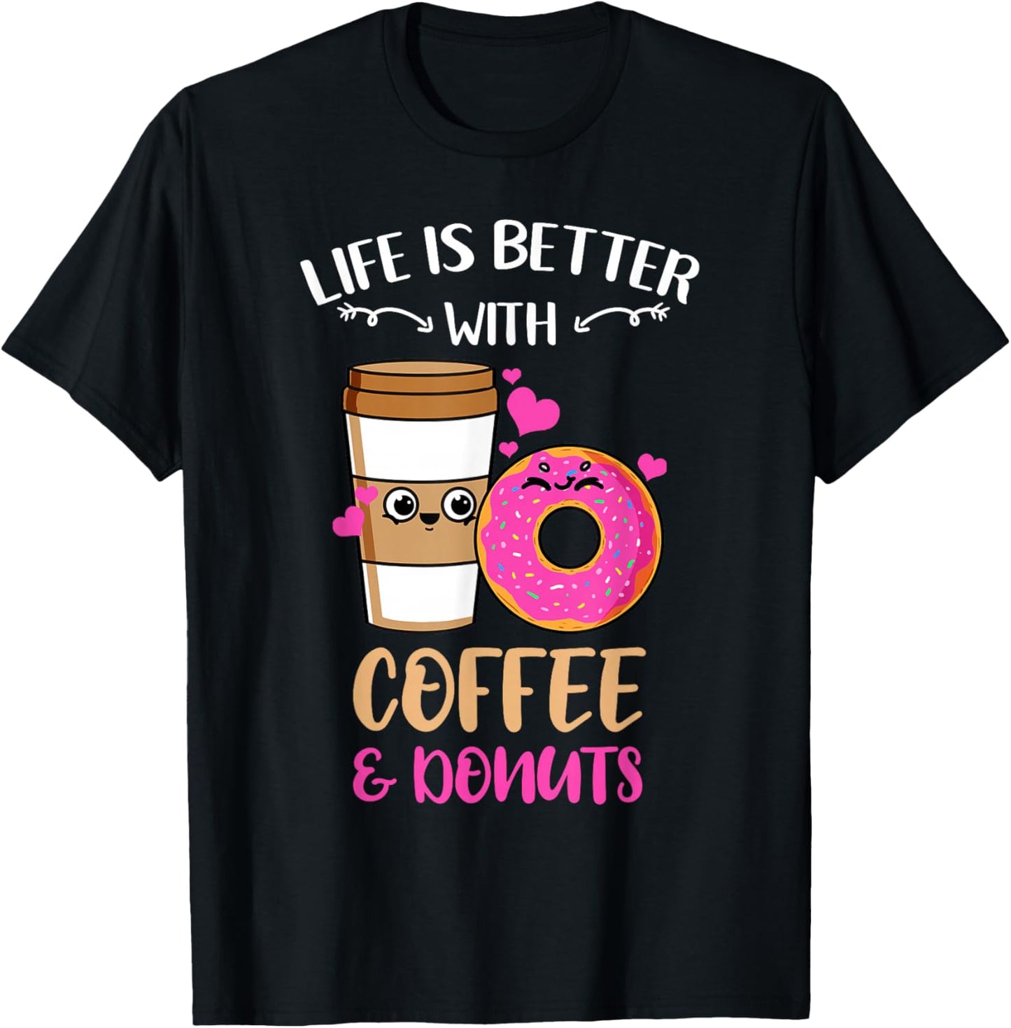 Life Is Better With Coffee And Donuts T-Shirt - T-Shirt | Black