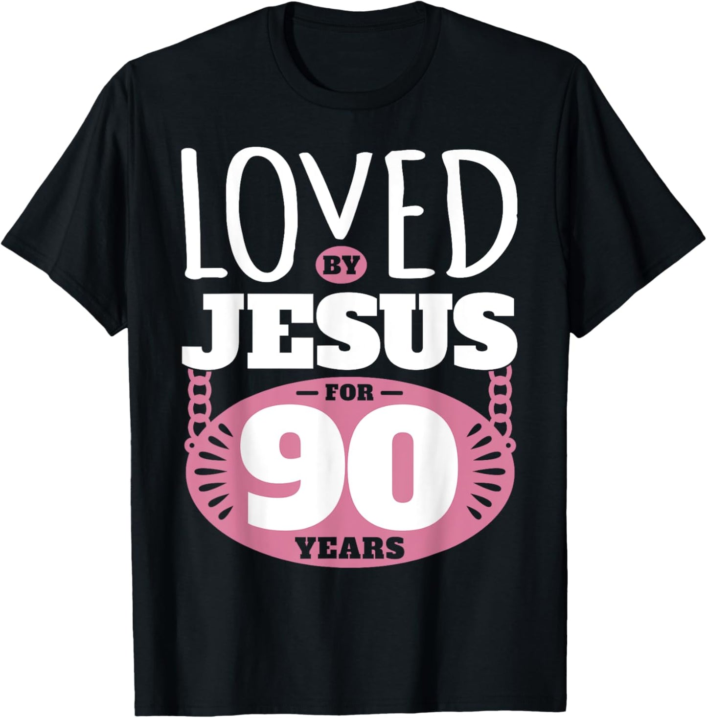 Loved By Jesus For 90 Years - 90th Birthday T-Shirt - T-Shirt | Black
