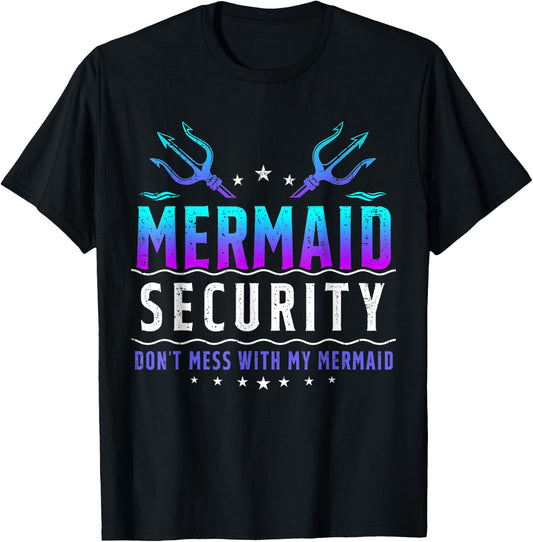 Mermaid Security Don't Mess With My Mermaid Merman Mer Dad T-Shirt - T-Shirt | Black