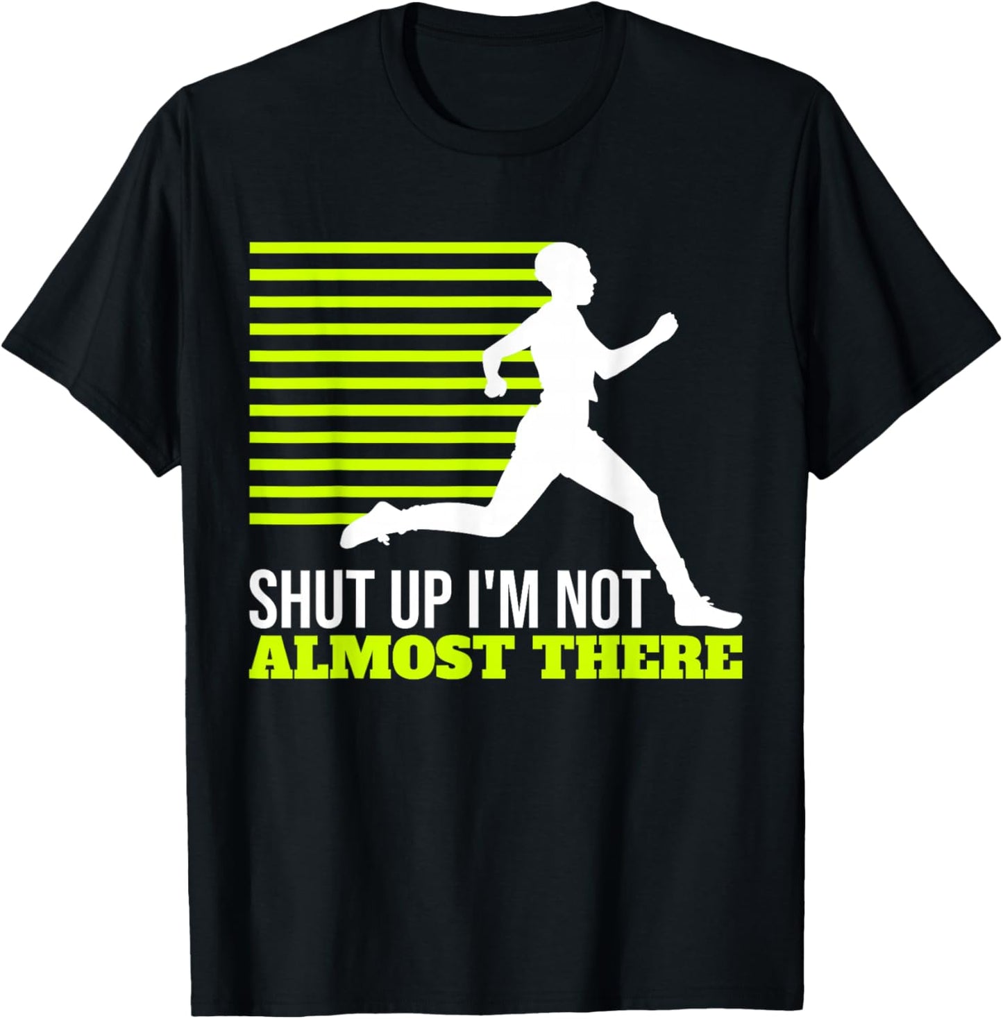 Shut Up I'm Not Almost There XC Cross Country T-Shirt - T-Shirt | Black