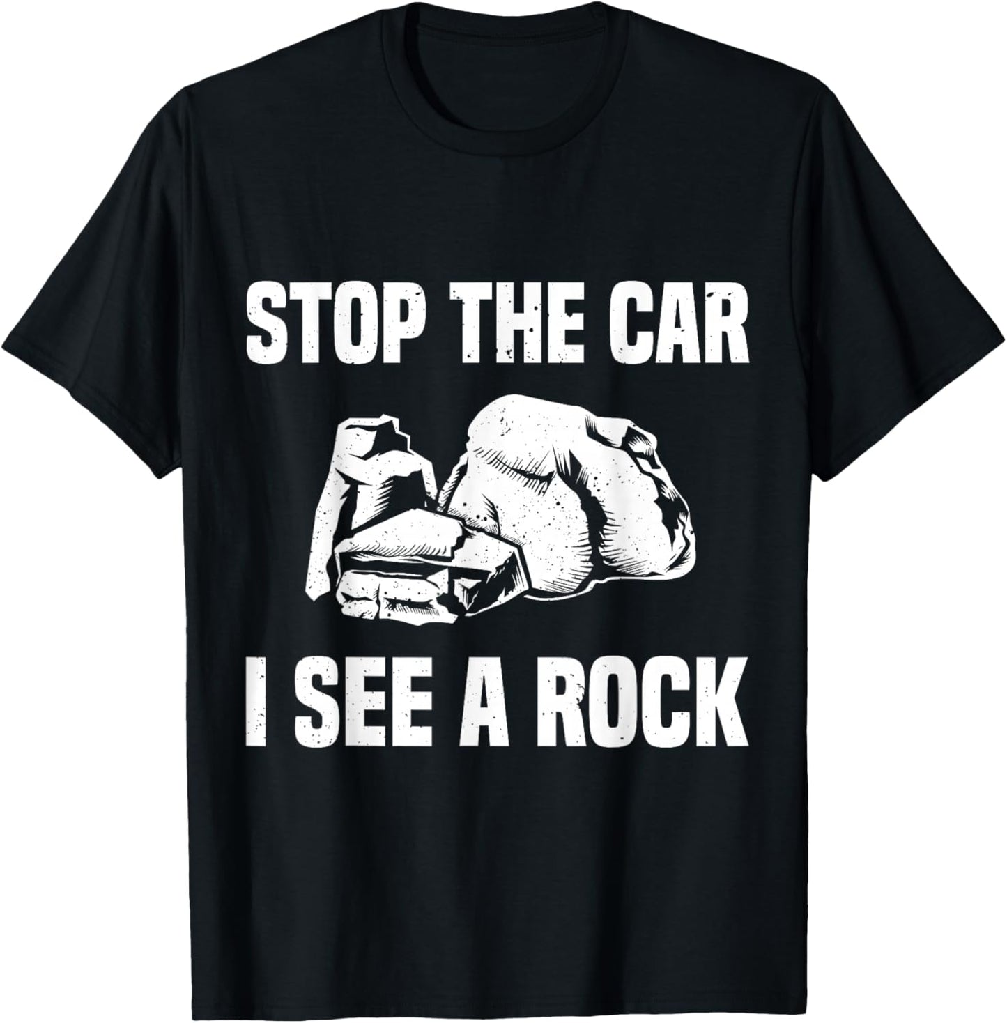 Geologist Outfit Rock Collector Stop The Car I See A Rock T-Shirt - T-Shirt | Black