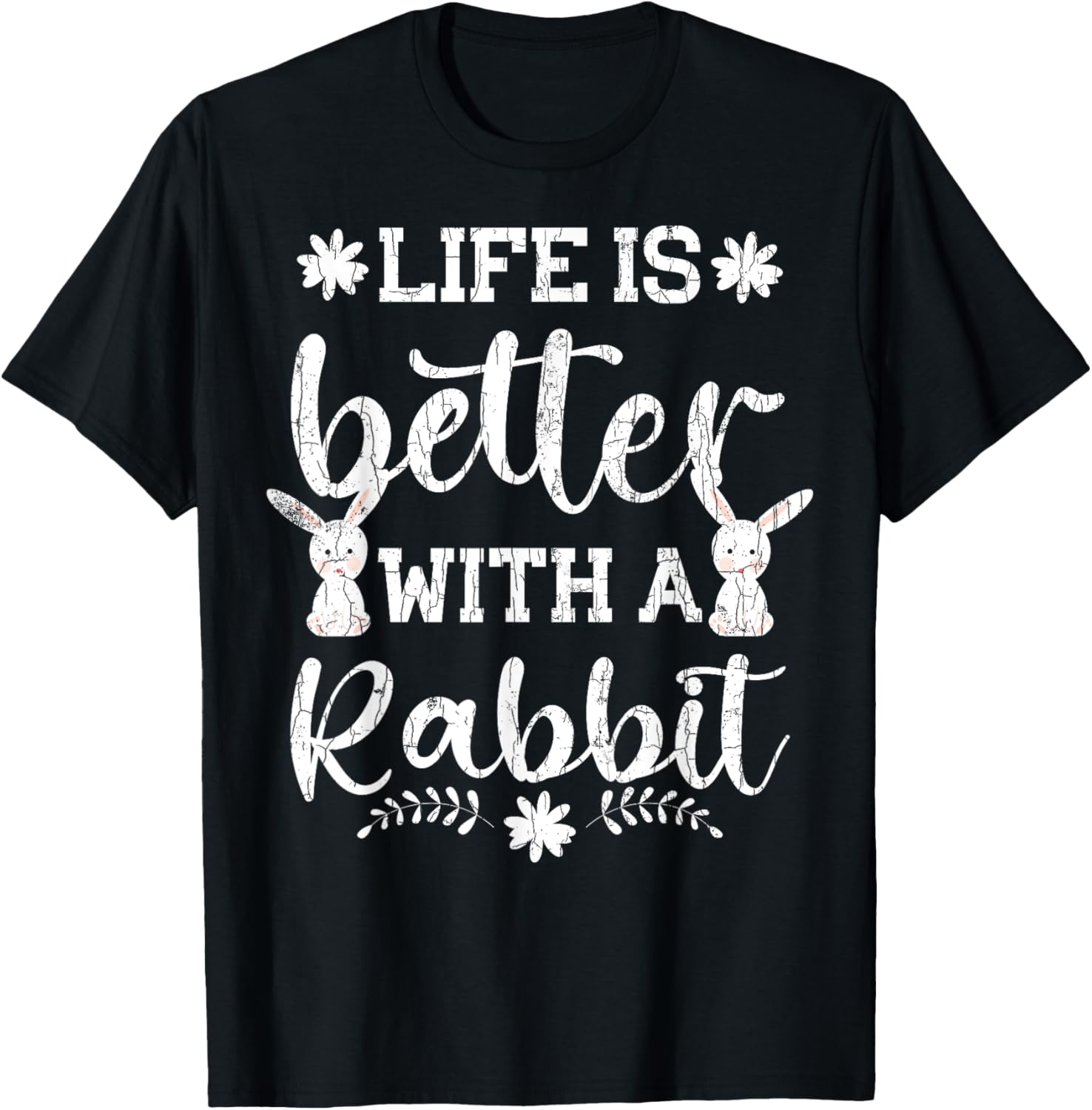 Life Is Better Funny Rabbit Graphic Bunny T-Shirt - T-Shirt | Black