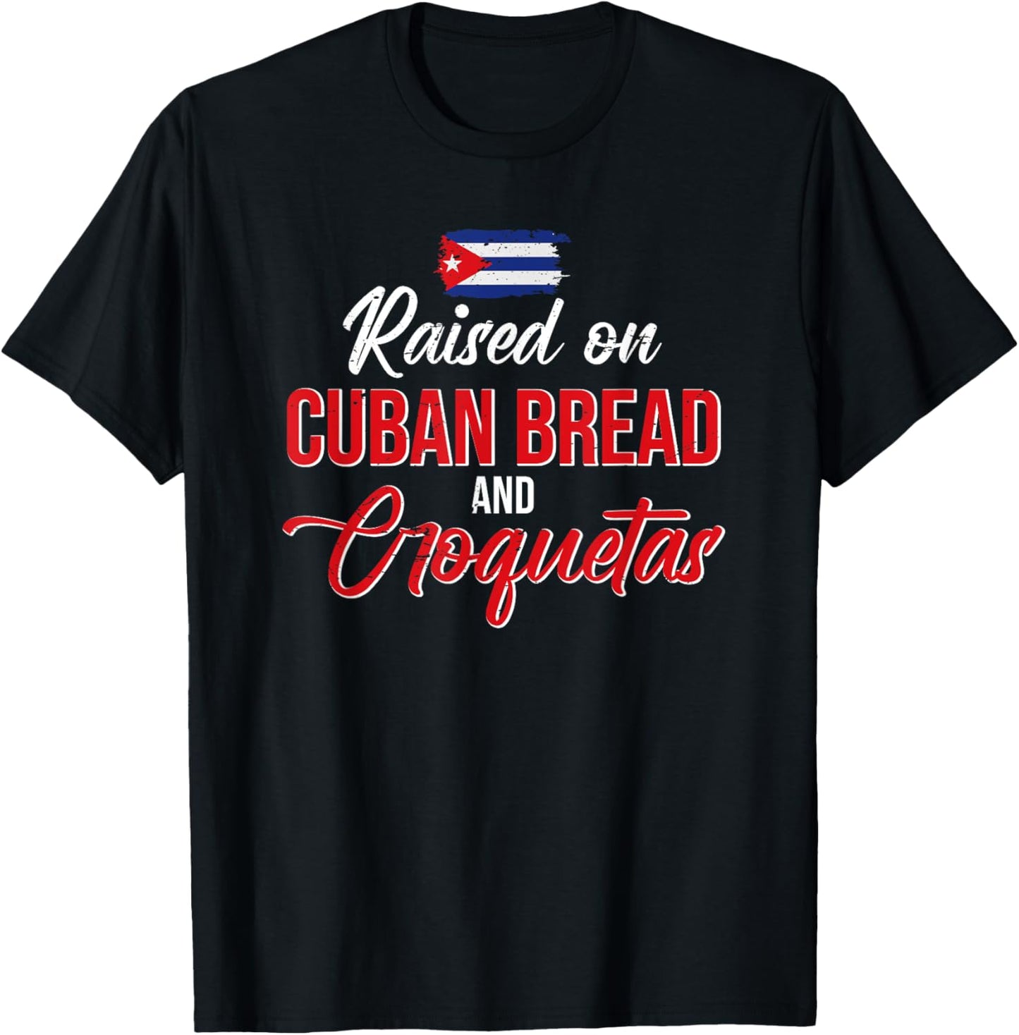 Raised On Cuban Bread And Croquetas T-Shirt - T-Shirt | Black