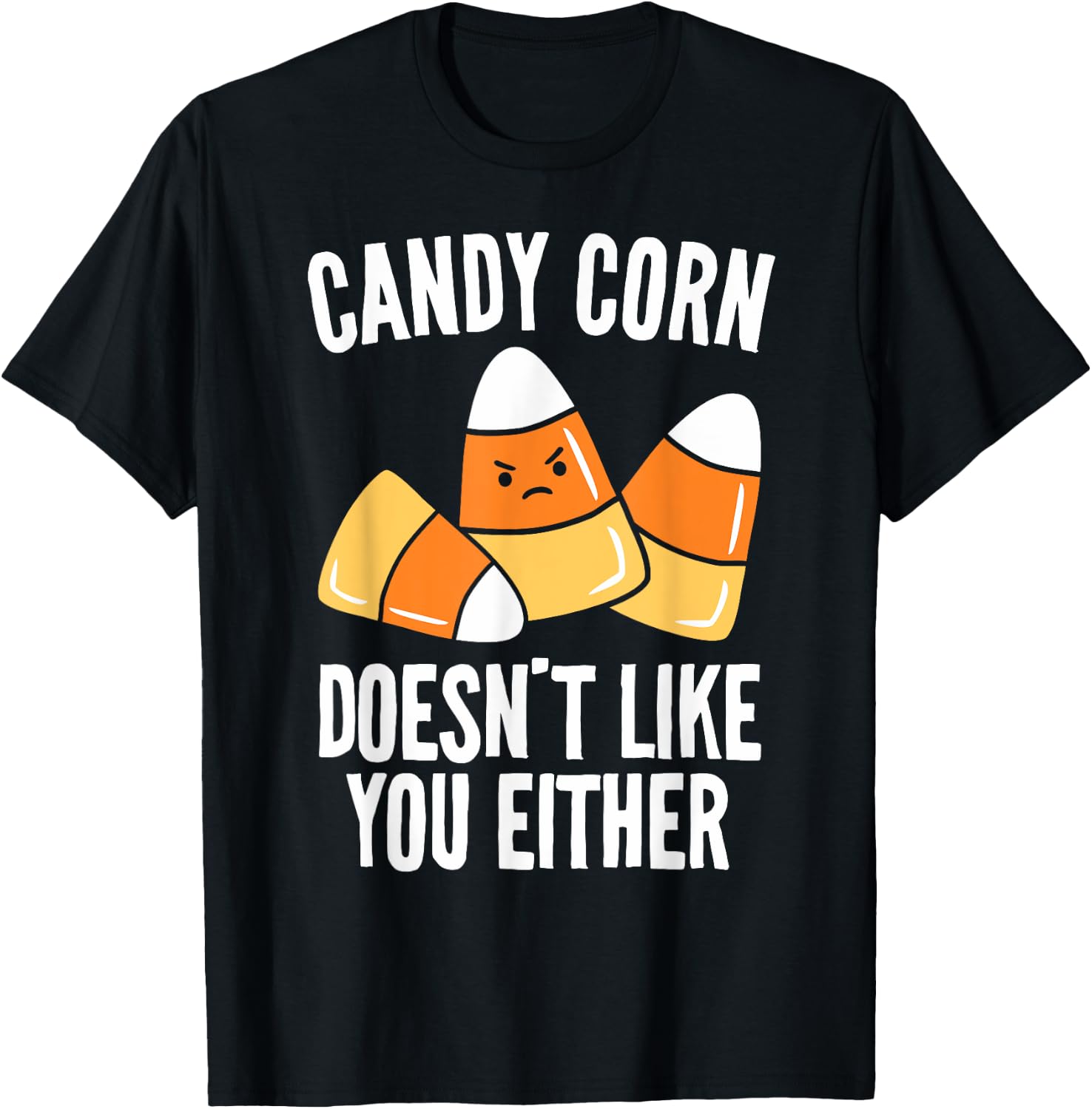 Candy Corn Doesn't Like You Either Funny Halloween T-Shirt - T-Shirt | Black