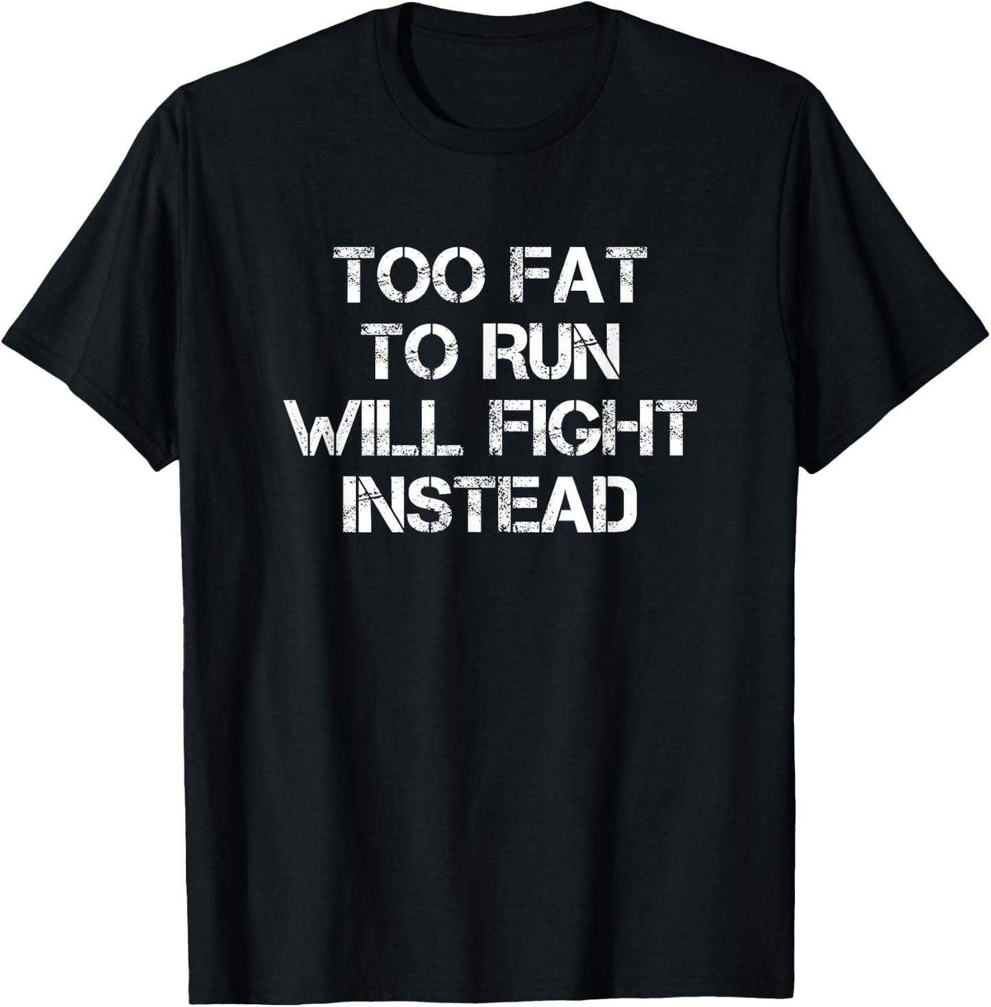 Too Fat To Run Will Fight Instead Overweight Military T-Shirt - T-Shirt | Black