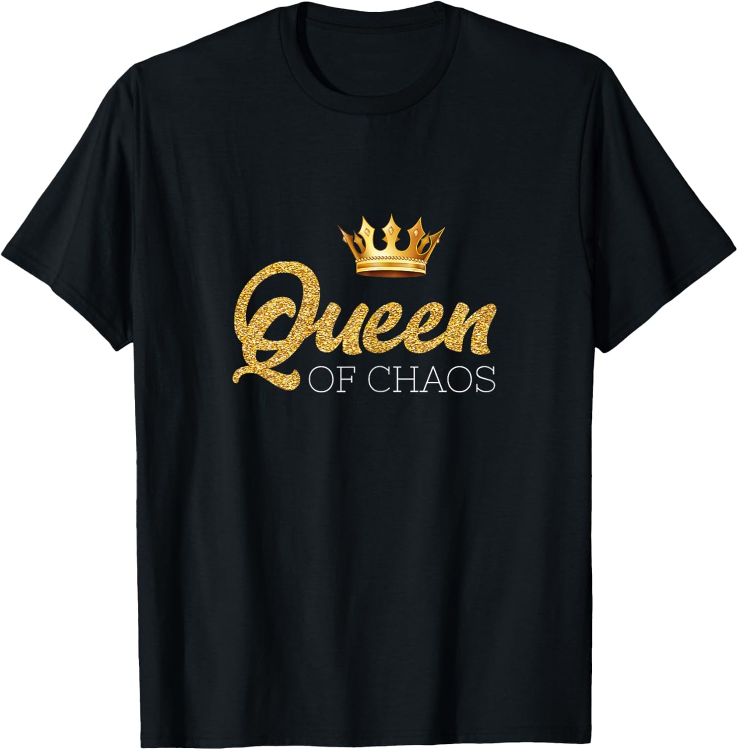 Queen of Chaos Queen of Chaos Design for Everyone T-Shirt - T-Shirt | Black