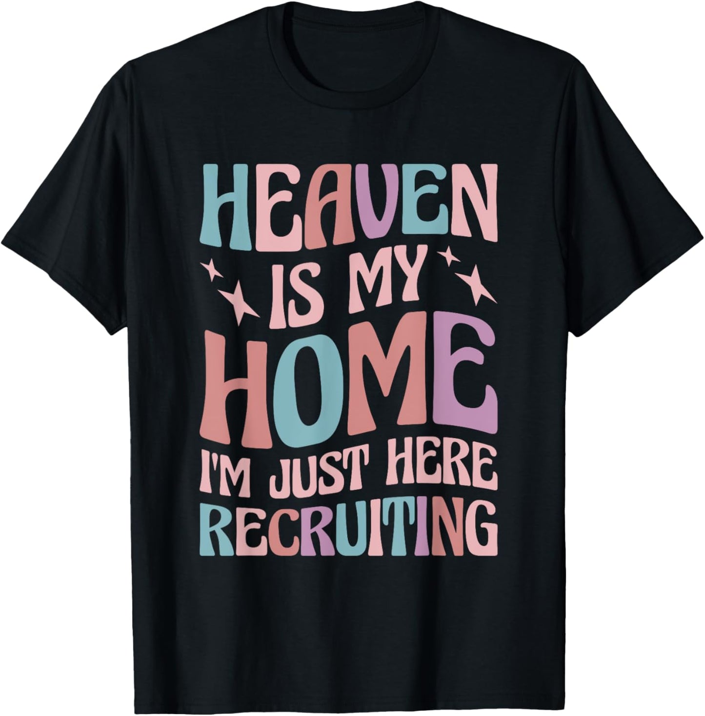 Heaven Is My Home I'm Just Here Recruiting T-Shirt - T-Shirt | Black