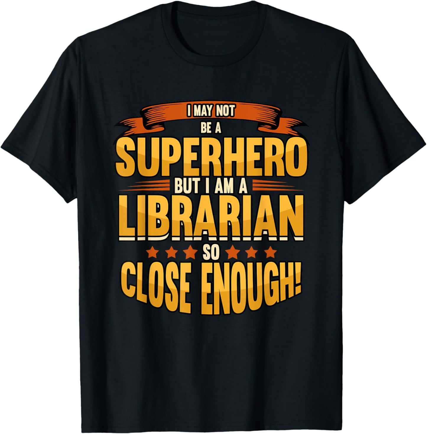 Funny I May Not Be A Superhero But I Am A Librarian Library T-Shirt - T-Shirt | Black