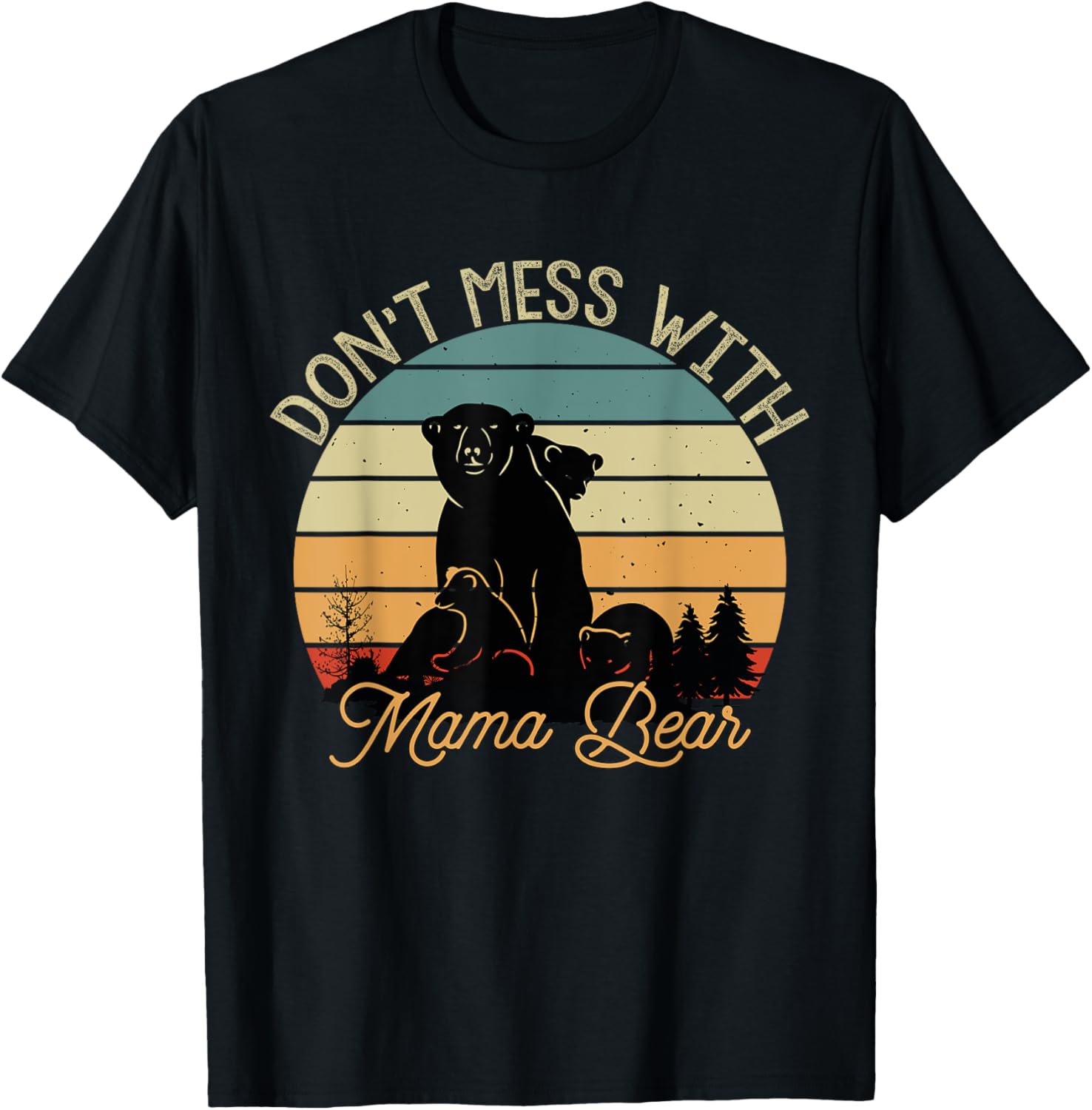 Don't Mess With Mama Bear T-Shirt - T-Shirt | Black