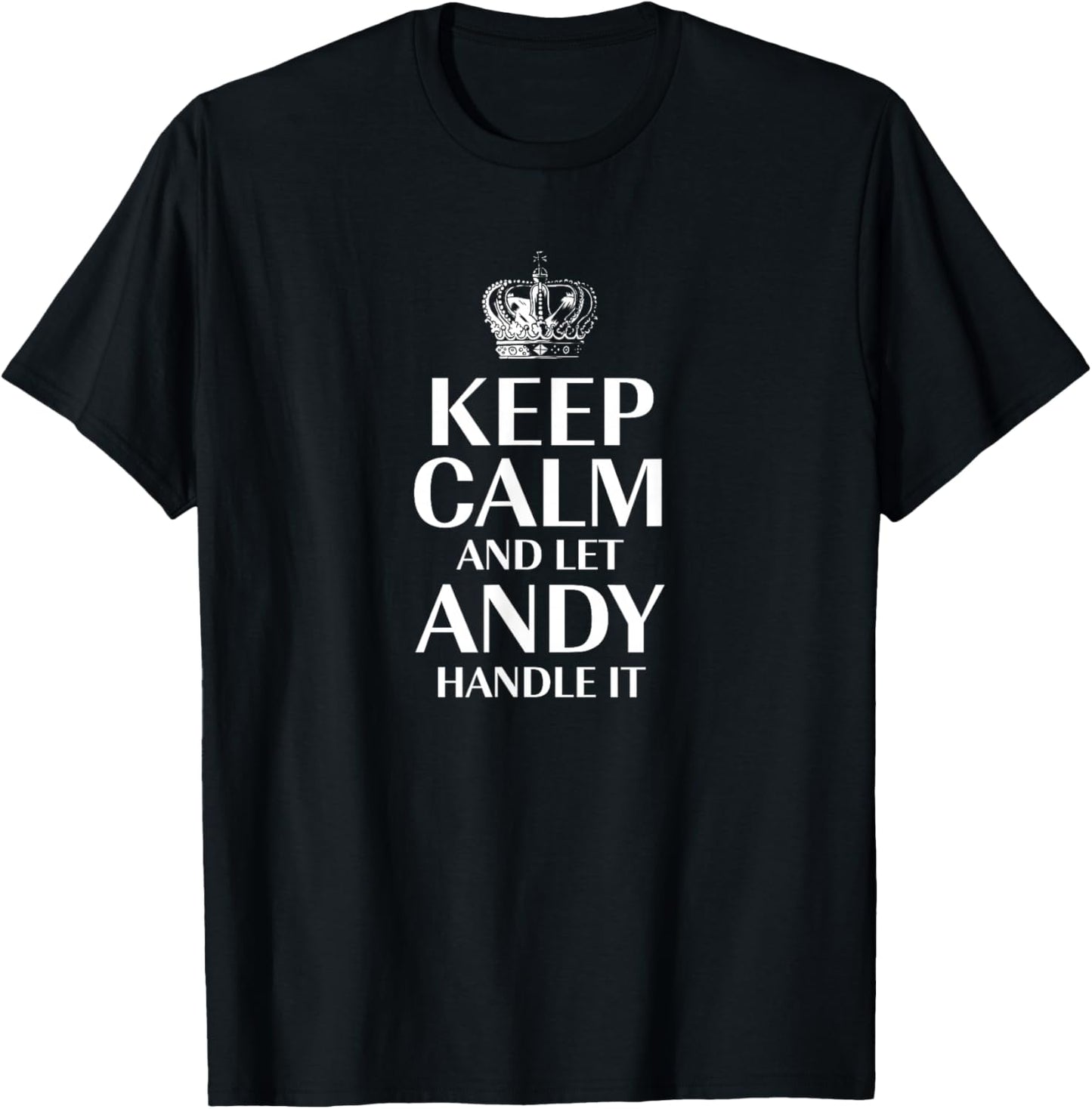 Keep Calm and Let Andy Handle It Customized Nickname T-Shirt - T-Shirt | Black