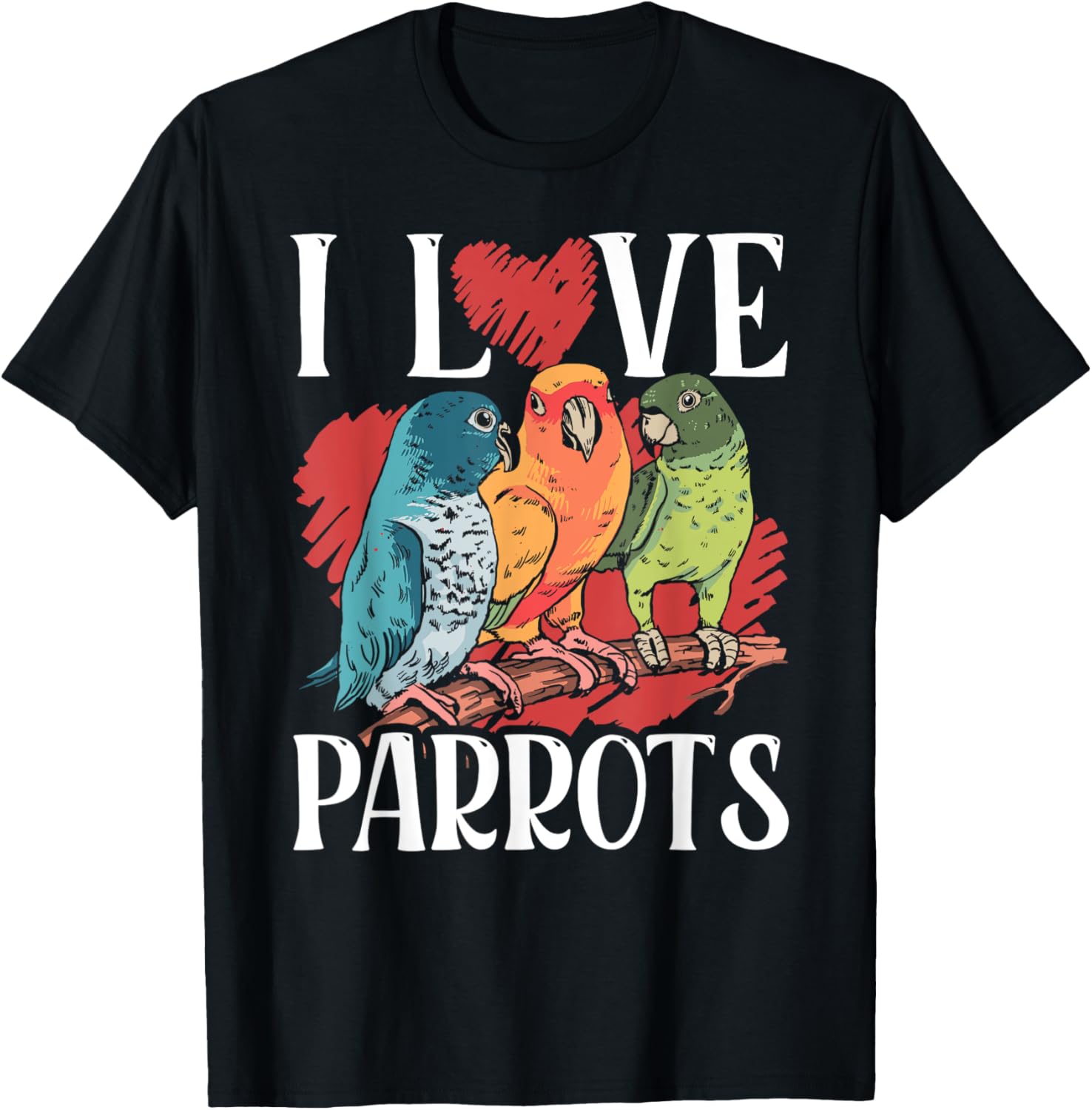 I Love Parrots Pet Cute Parrot Animal T-Shirt - T-Shirt | Black