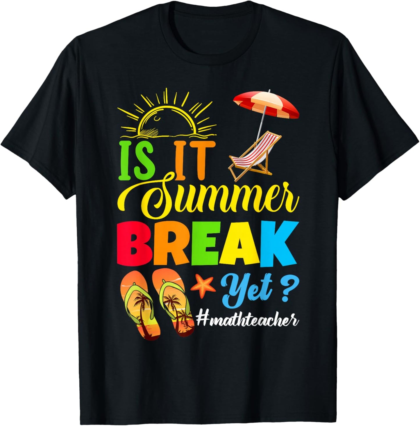 Is It Summer Break Yet? Math Teacher Last Day Of School Women Kids T-Shirt - T-Shirt | Black
