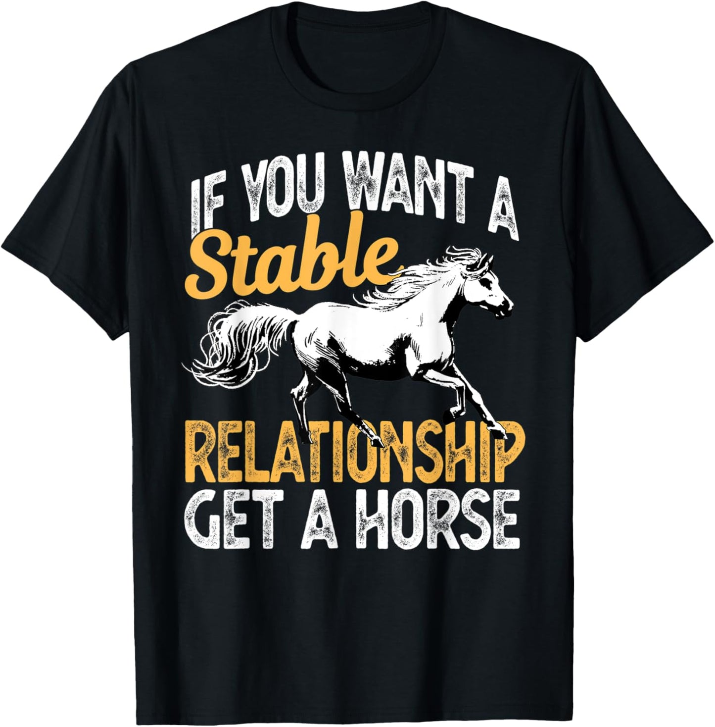 If you want a stable relationship get a horse T-Shirt - T-Shirt | Black