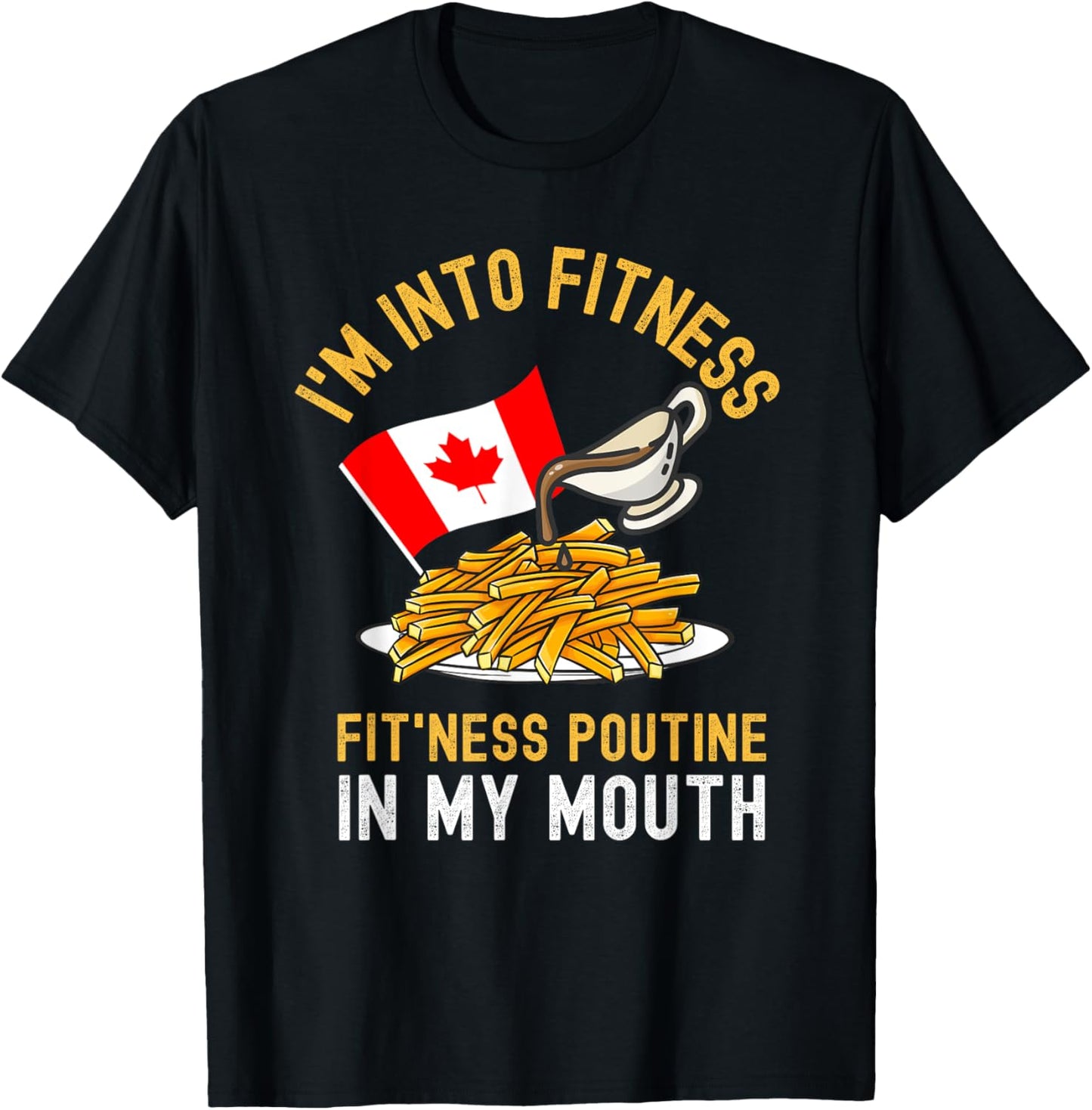 Funny Poutine Routine Im Into Fitness Canadien Quebec T-Shirt - T-Shirt | Black
