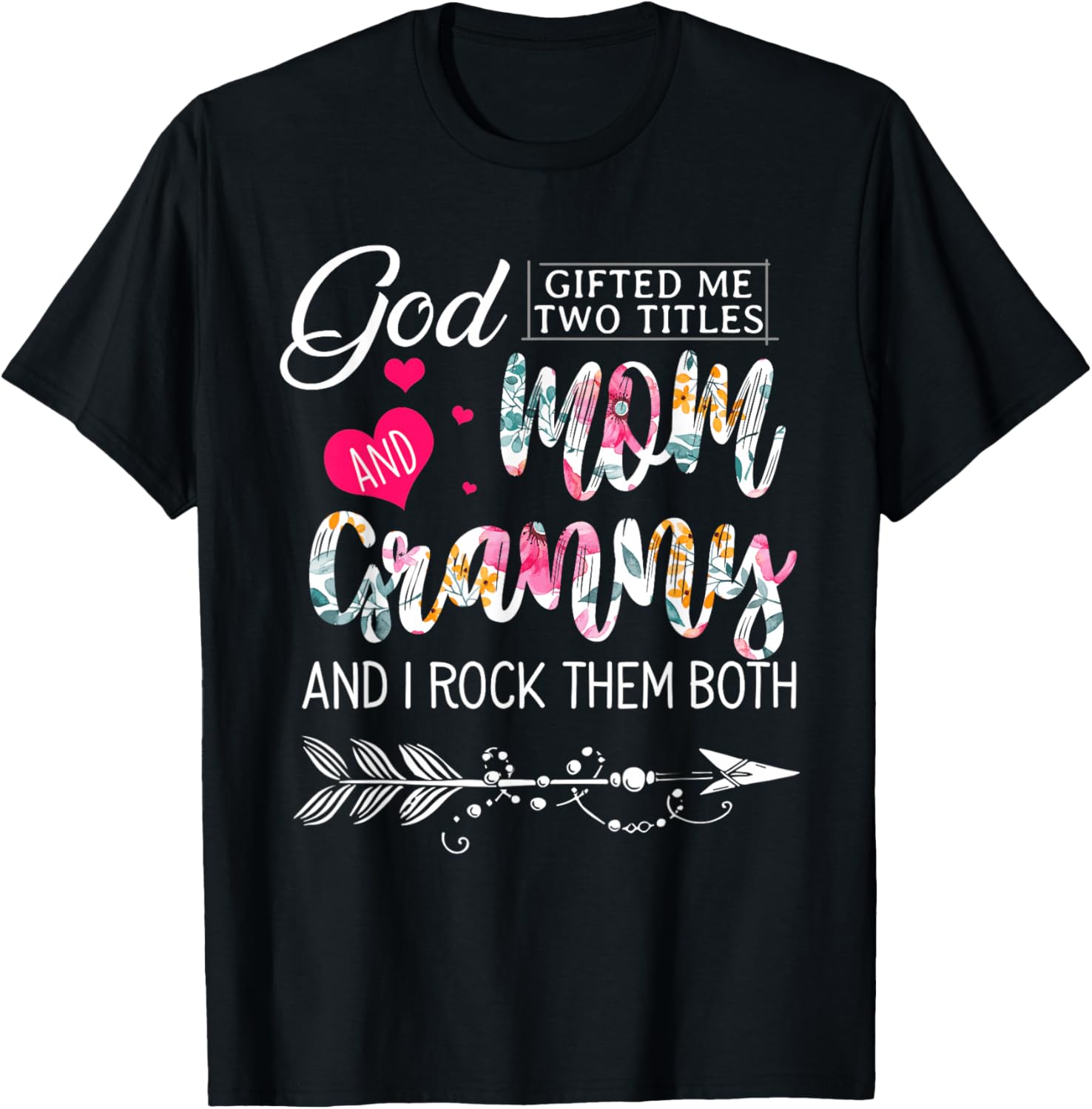God Gifted Me Two Titles Mom And Granny Flower Mother's Day T-Shirt - T-Shirt | Black