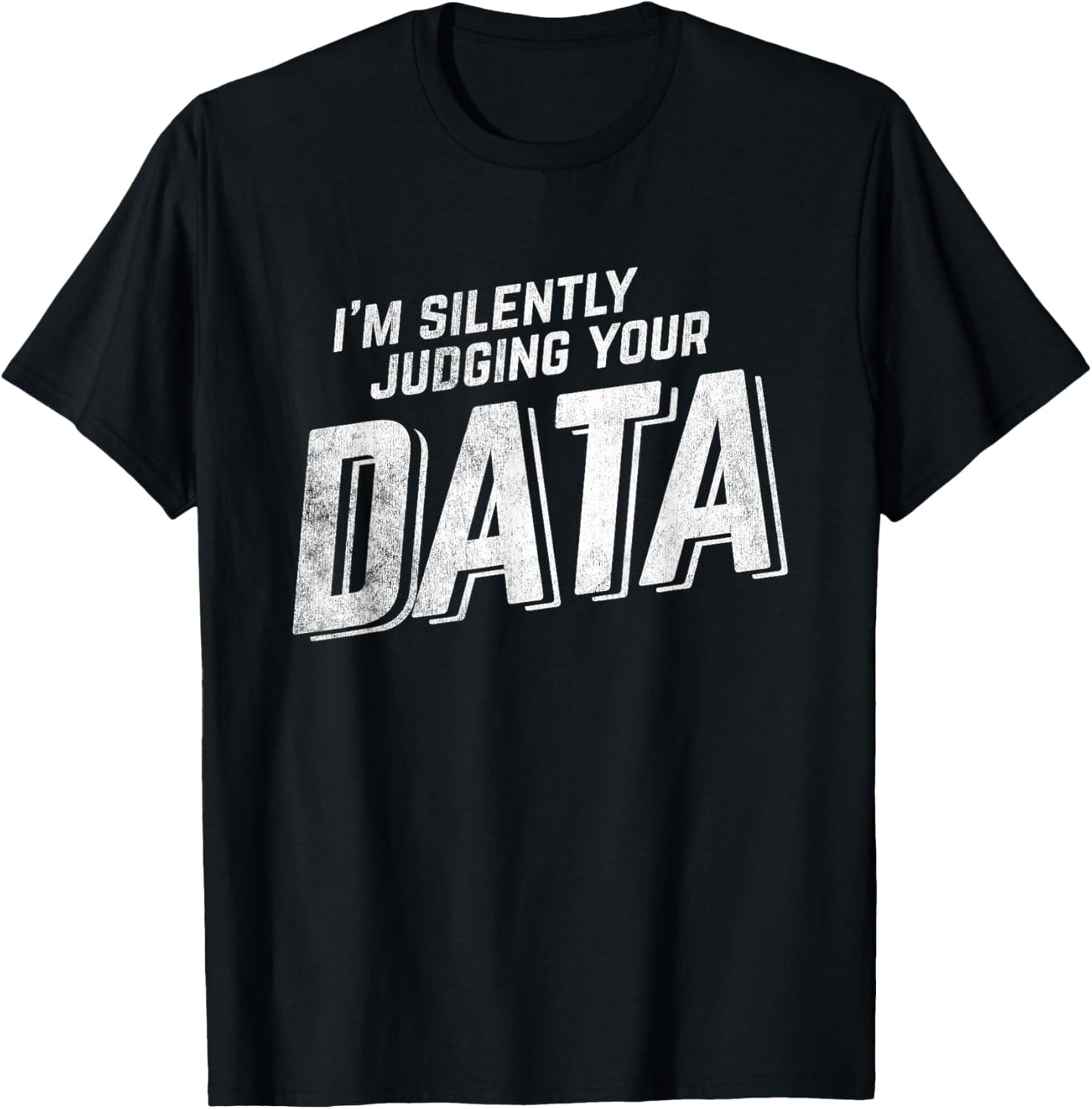 Judging Data Computer Data Science Data Science T-Shirt - T-Shirt | Black