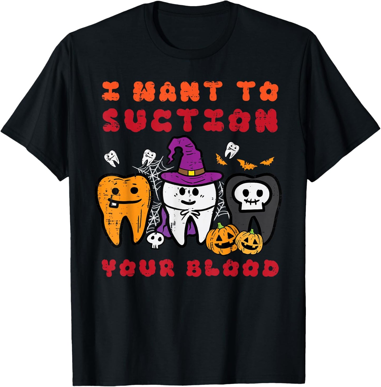 Halloween Want Suction Your Blood Dentist Costume Men Women T-Shirt - T-Shirt | Black