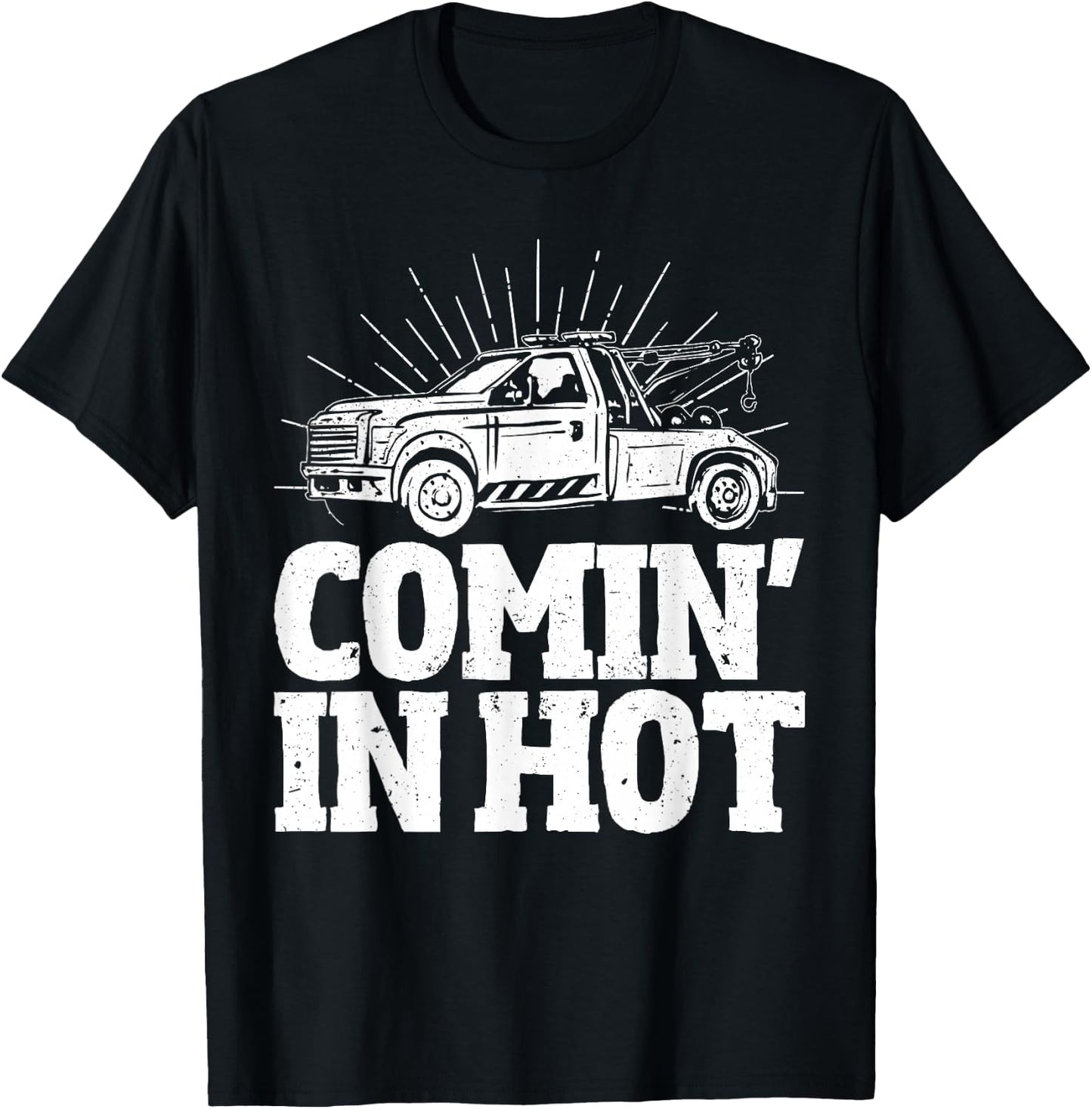 Coming in Hot Wrecker Towing And Tow Truck Driver T-Shirt - T-Shirt | Black
