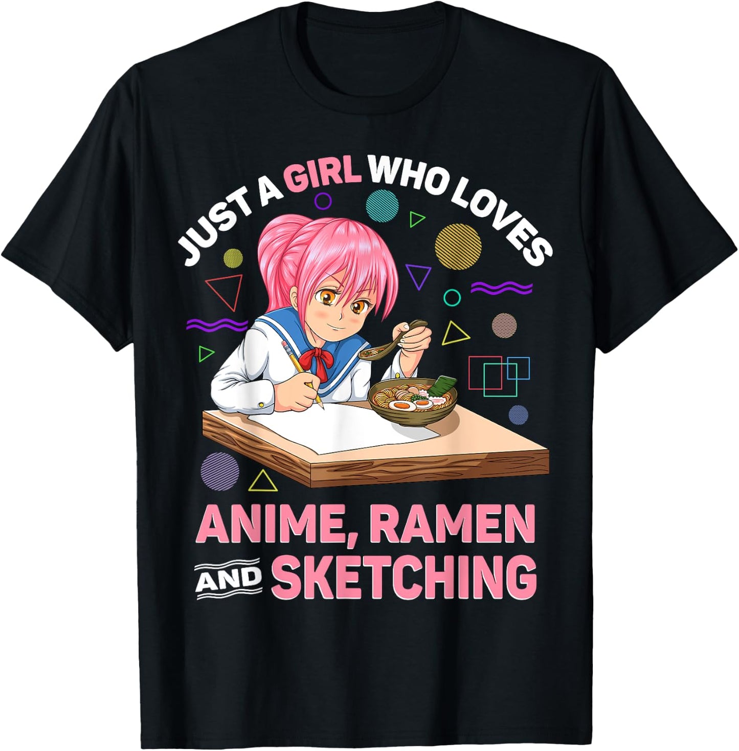 Just A Girl Who Loves Anime Ramen and Sketching Anime Gifts T-Shirt - T-Shirt | Black