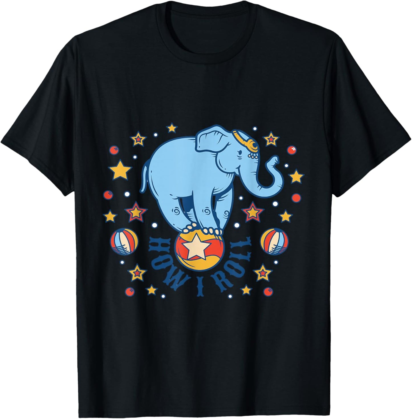 Circus How I Roll Star Elephant Show Animal Performer T-Shirt - T-Shirt | Black
