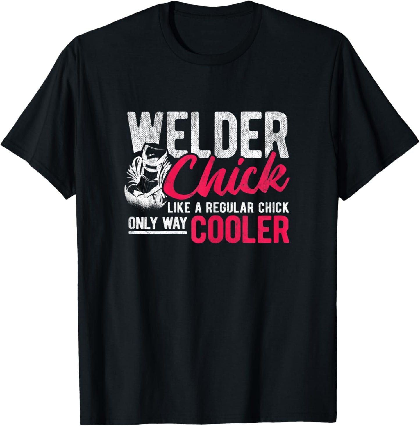 Chick Like Regular Way Cooler Weld Welder Welding T-Shirt - T-Shirt | Black