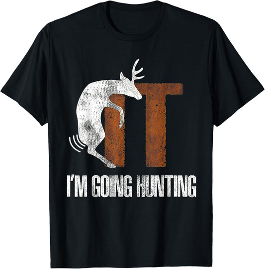 Deer Fuck It I Am Going Hunting T-Shirt - T-Shirt | Black