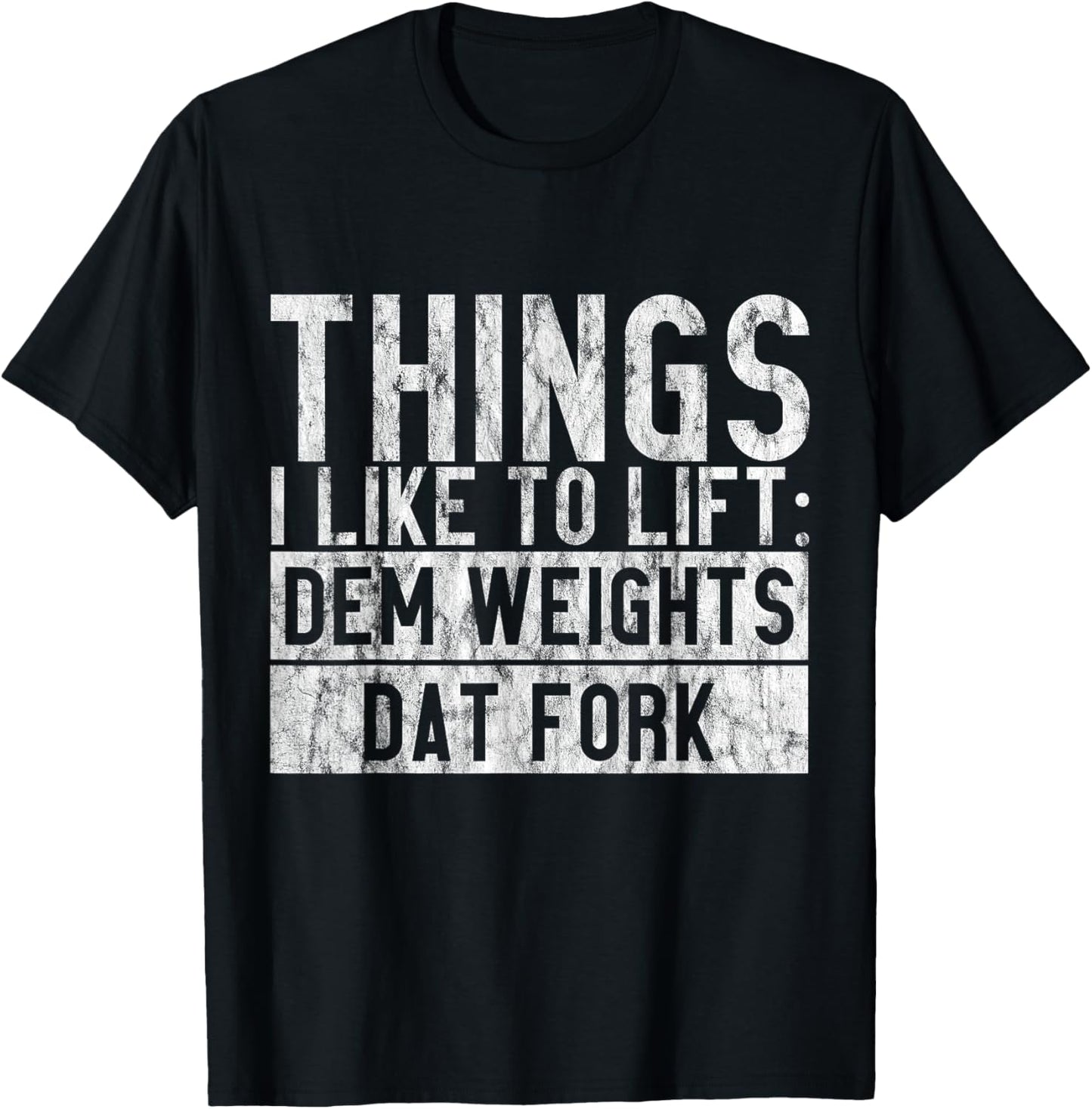 Things I Like To Lift, Dem Weights Dat Fork T-Shirt - T-Shirt | Black