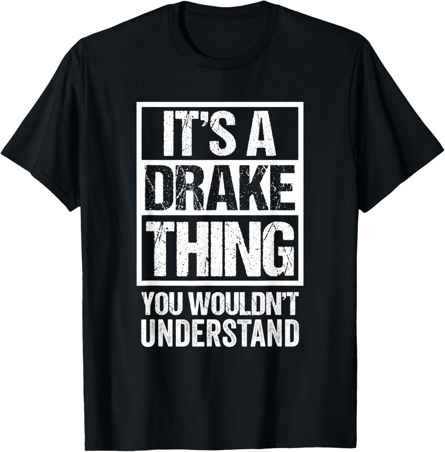 It's A Drake Thing You Wouldn't Understand Surname Name T-Shirt - T-Shirt | Black