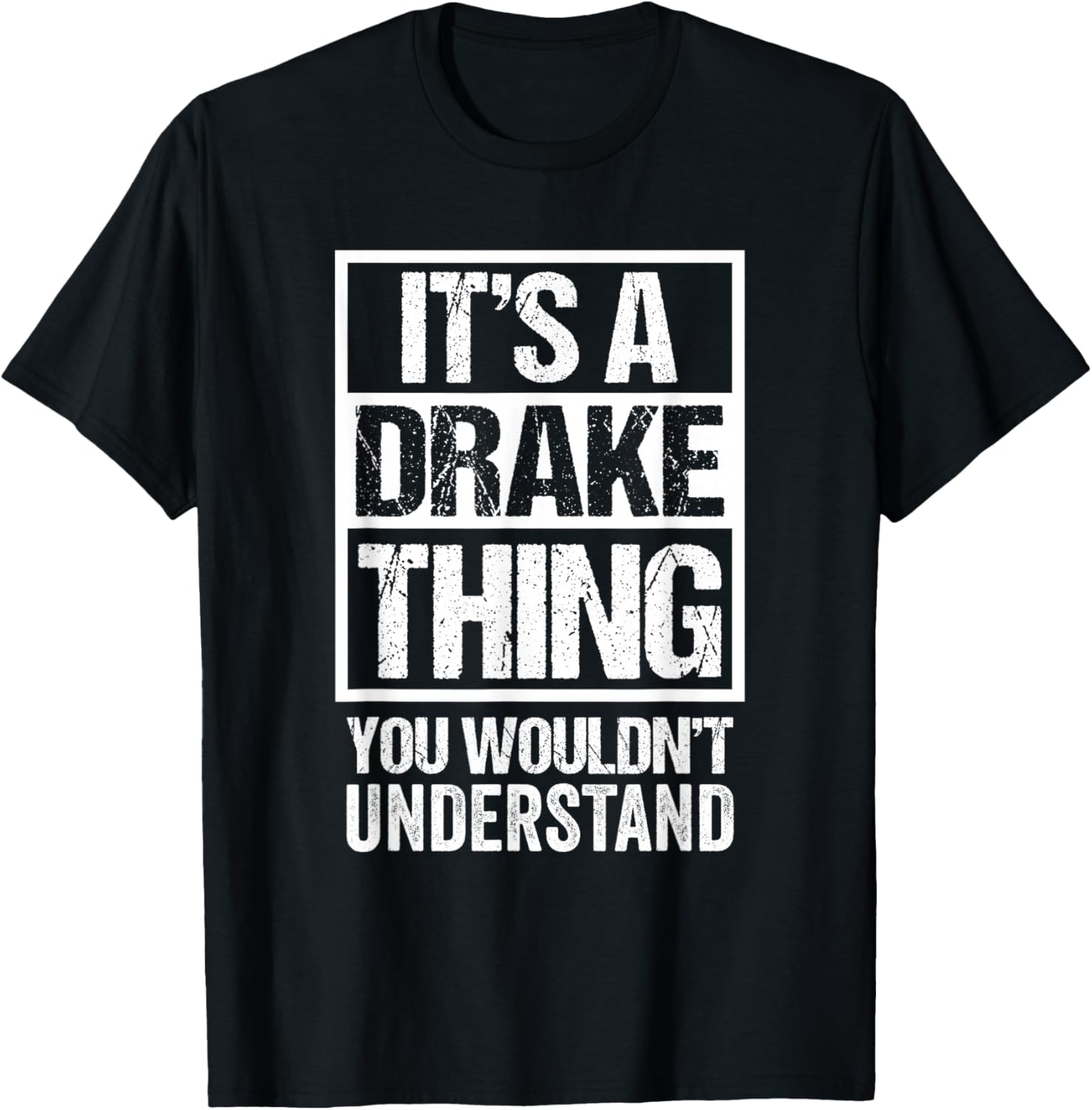 It's A Drake Thing You Wouldn't Understand Surname Name T-Shirt - T-Shirt | Black