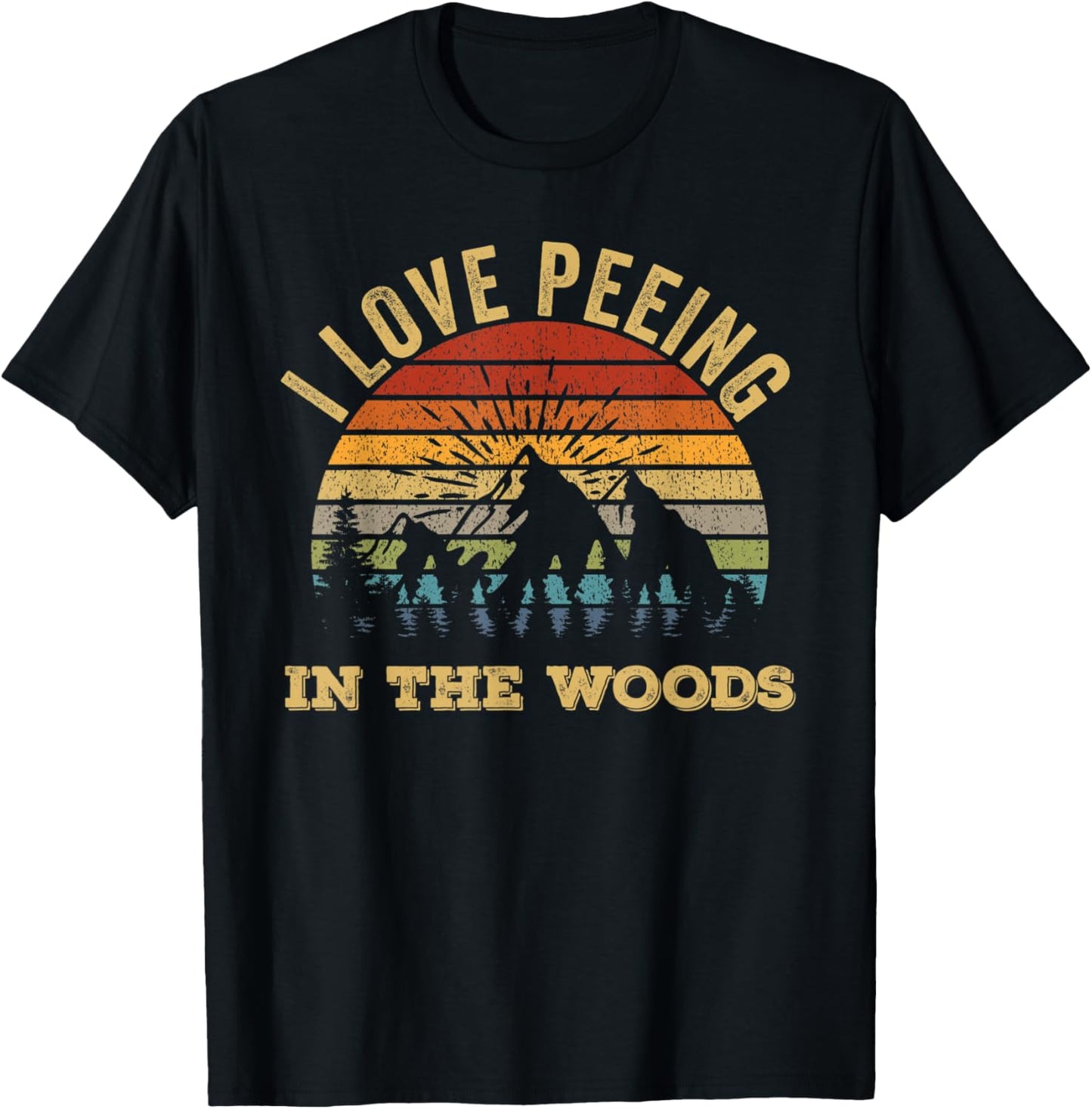 I Love Peeing In The Woods Funny Camping Hiking T-Shirt - T-Shirt | Black