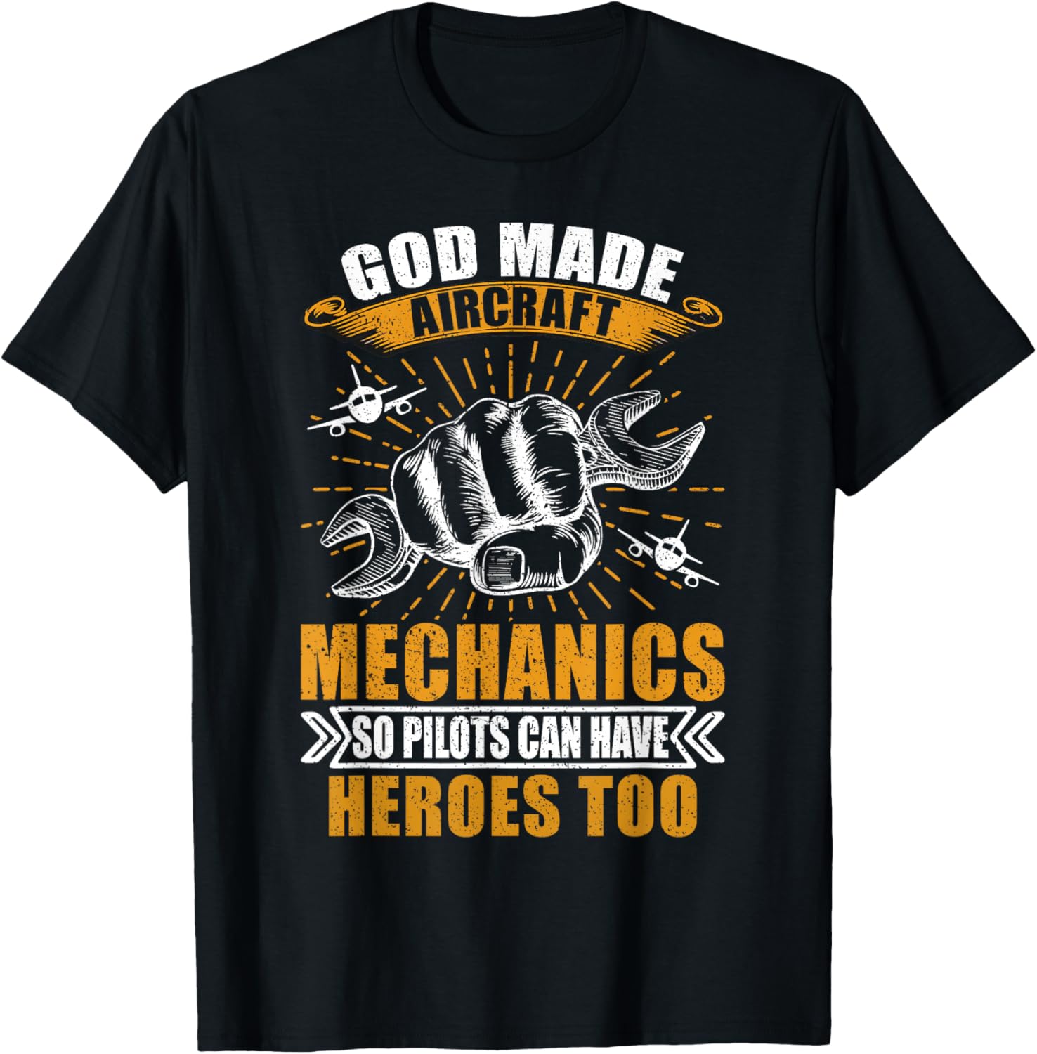 God Made Aircraft Mechanics So Pilots Can Have Heroes Too T-Shirt - T-Shirt | Black