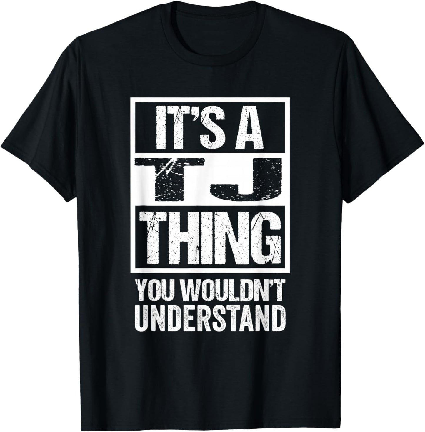 It's A TJ Thing You Wouldn't Understand First Name T-Shirt - T-Shirt | Black