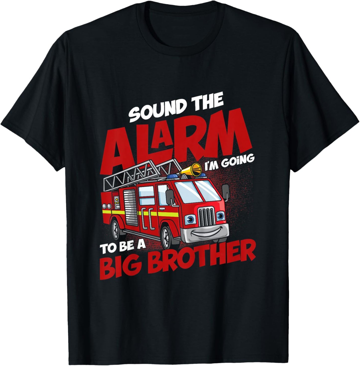 Sound The Alarm I'm Going To Be A Big Brother Firefighter T-Shirt - T-Shirt | Black